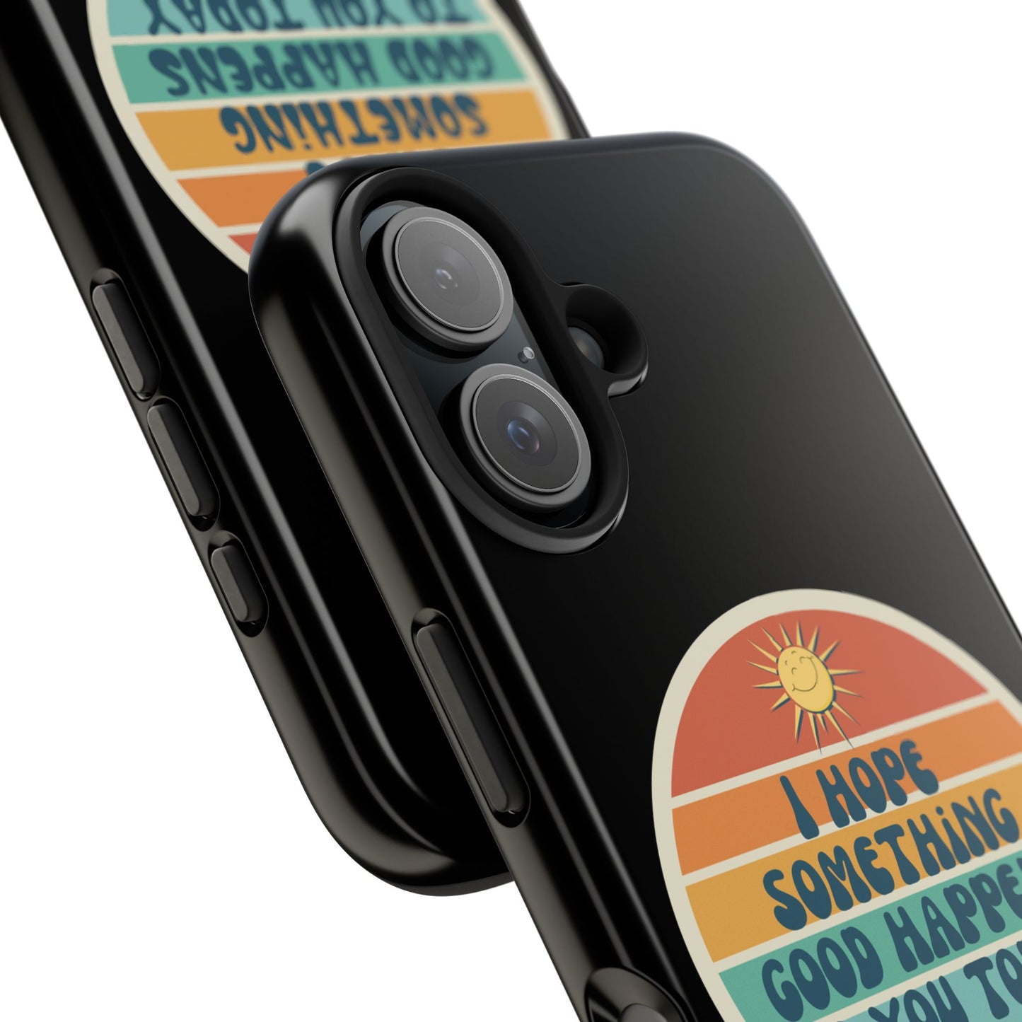 I hope something good happens to you today // Phone Case