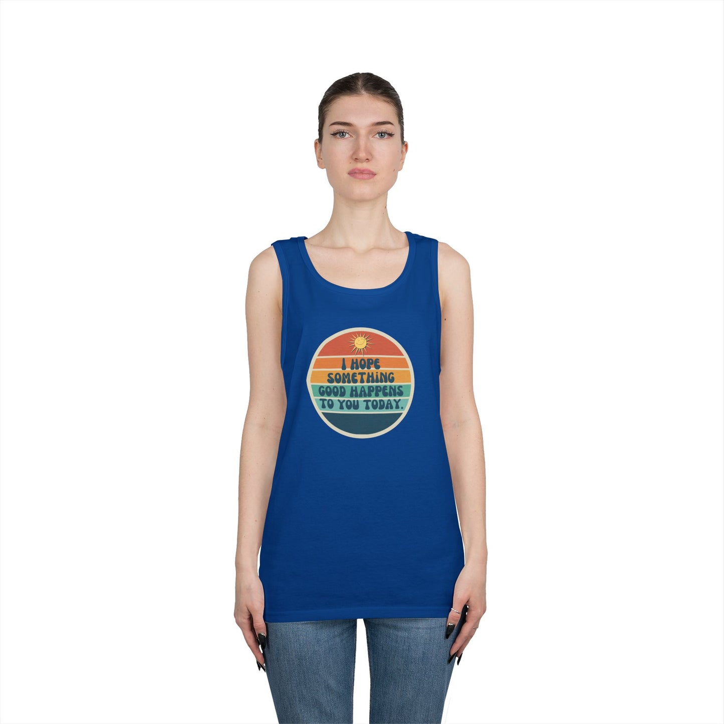 I Hope Something Good Happens to You Today. // Unisex Heavy Cotton Tank Top