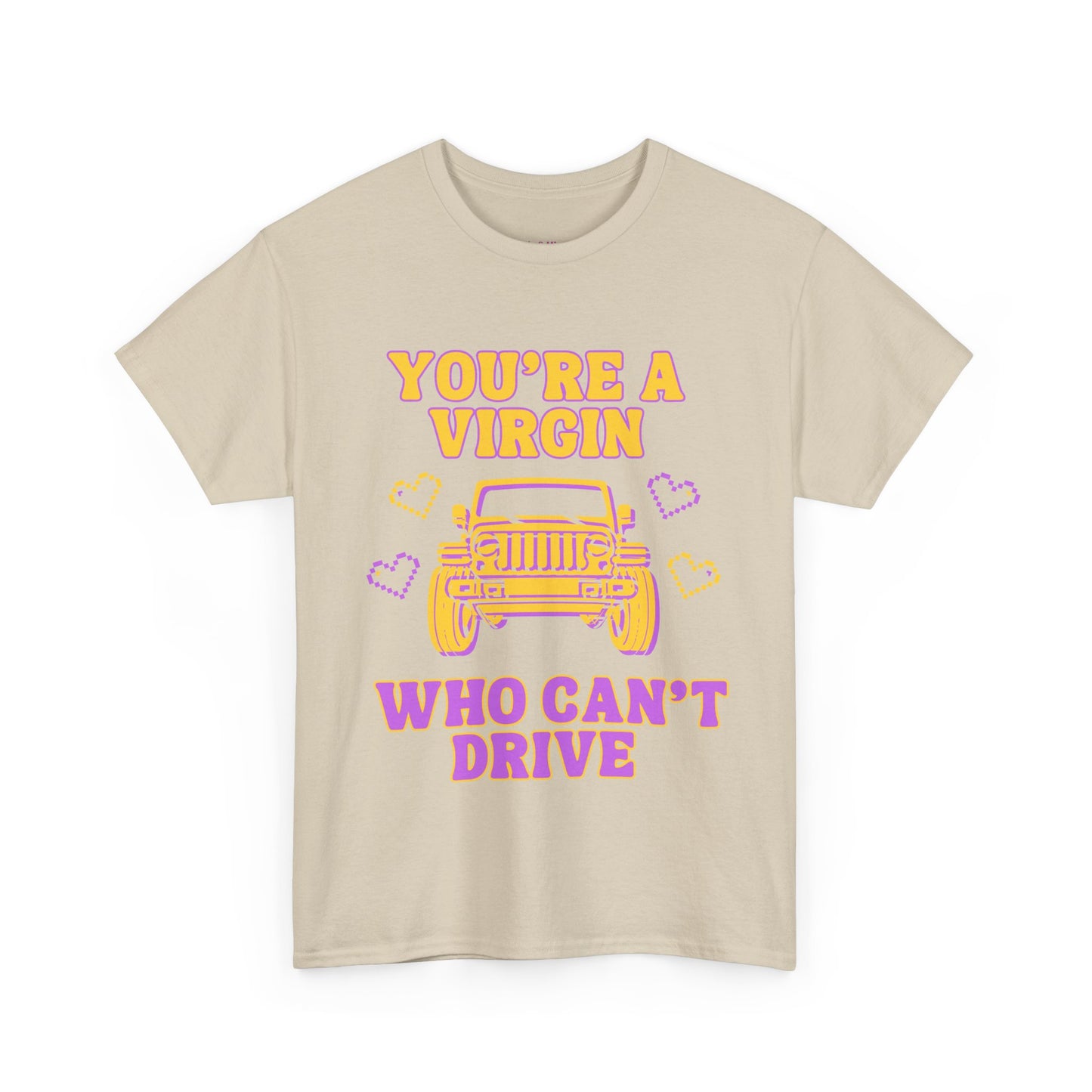 You're a Virgin Who Can't Drive // Unisex Heavy Cotton Tee