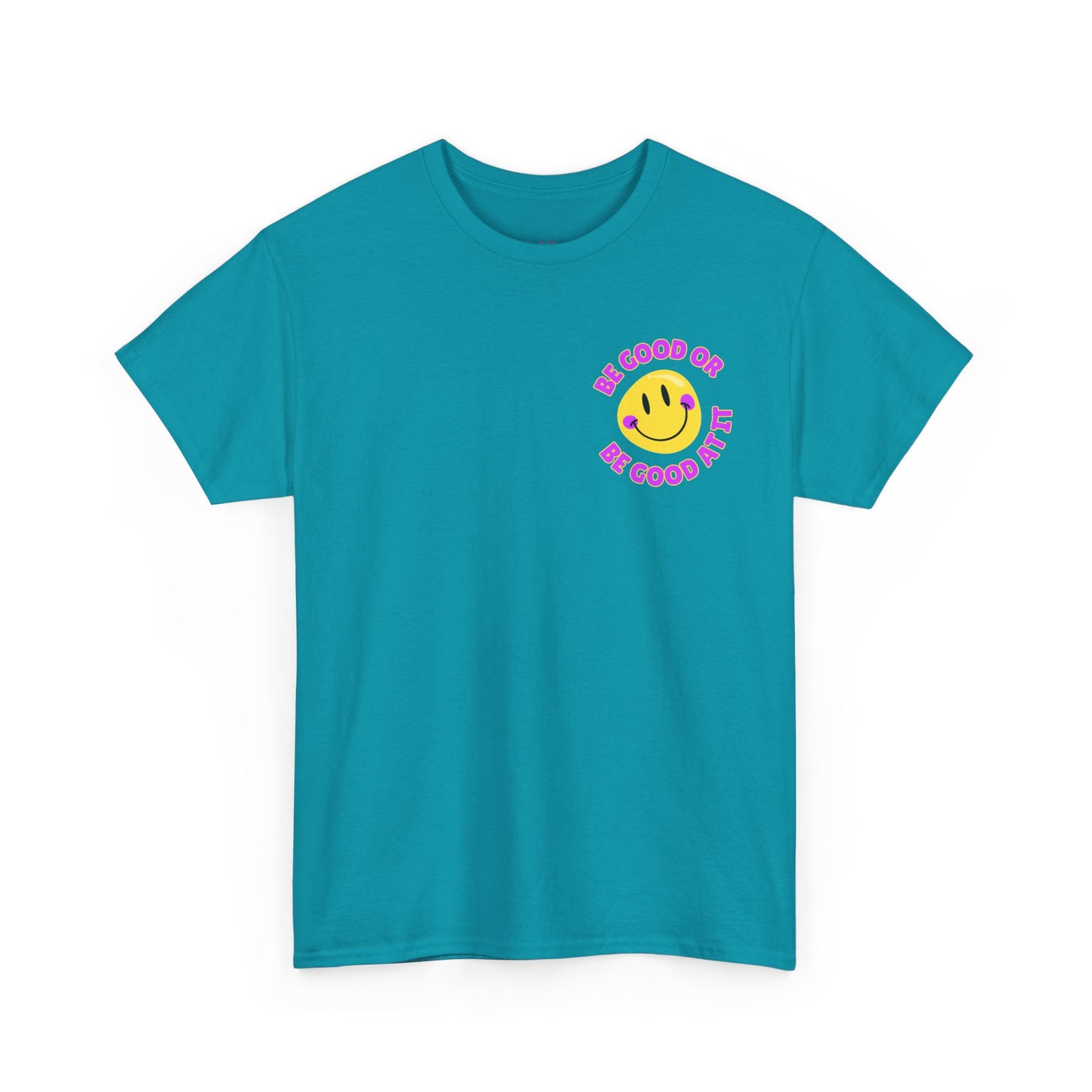 Be Good or Be Good at It - Pocket Placement // Unisex Heavy Cotton Tee - Vibes Shirt
