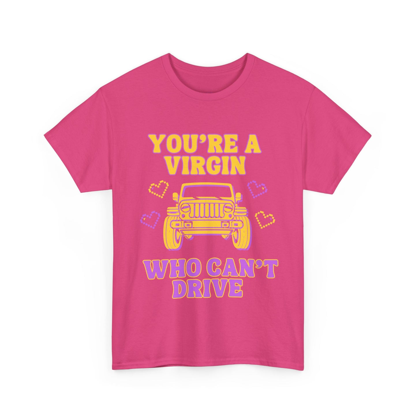 You're a Virgin Who Can't Drive // Unisex Heavy Cotton Tee