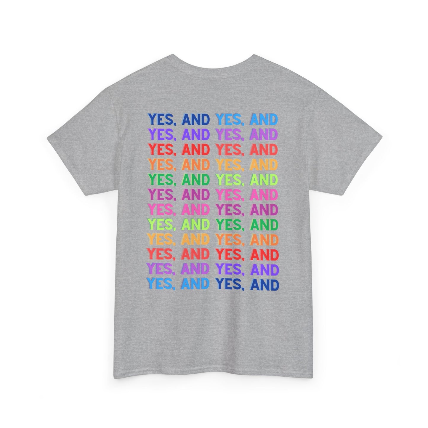 Improv, Multi Color "Yes, And" Double-sided // Colorful Affirmation Unisex Heavy Cotton Tee