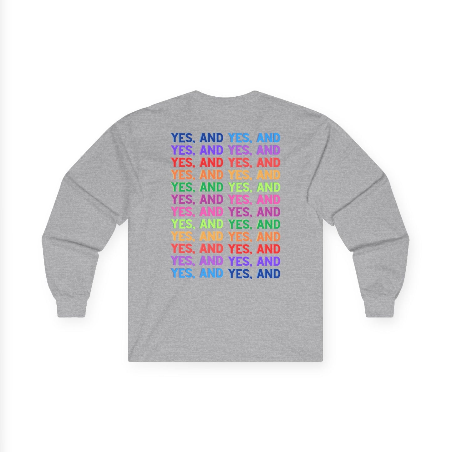 Improv, "Yes, And" Double-sided // Enthusiast Long Sleeve Tee