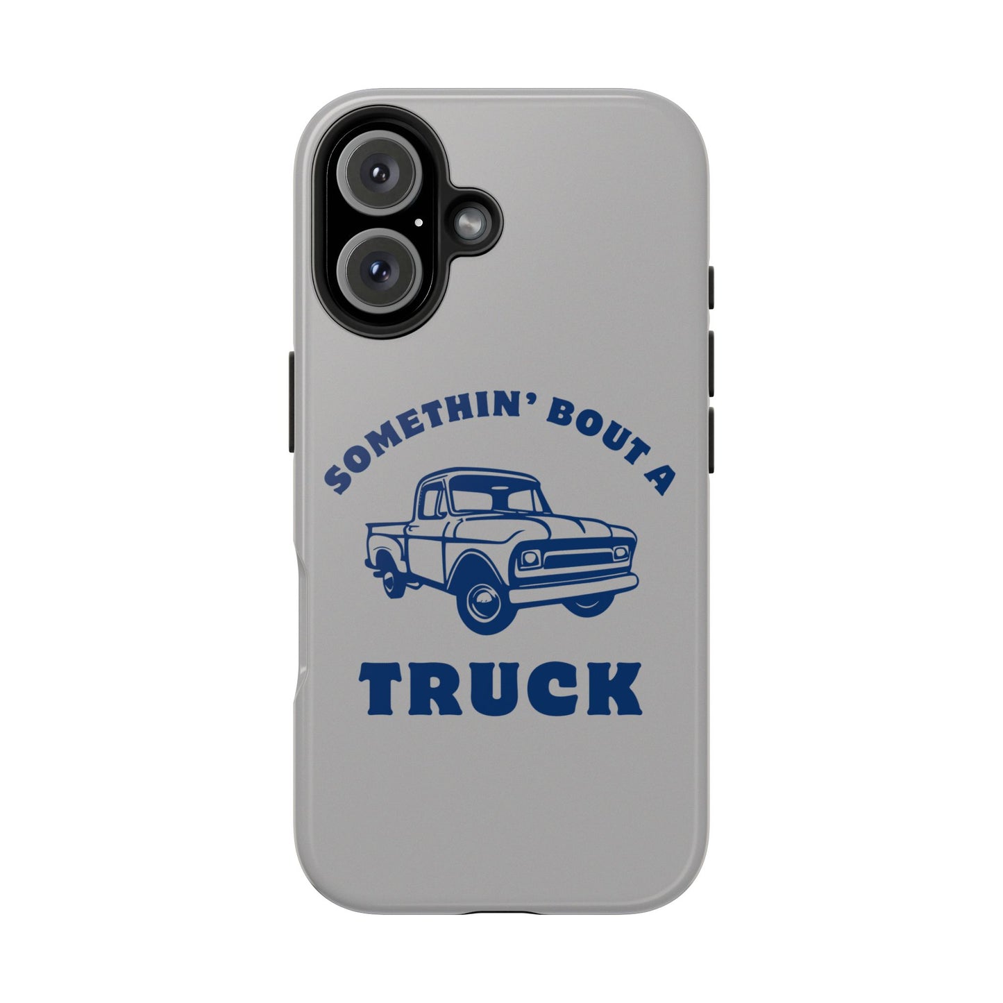 Somethin' Bout a Truck // Phone Case