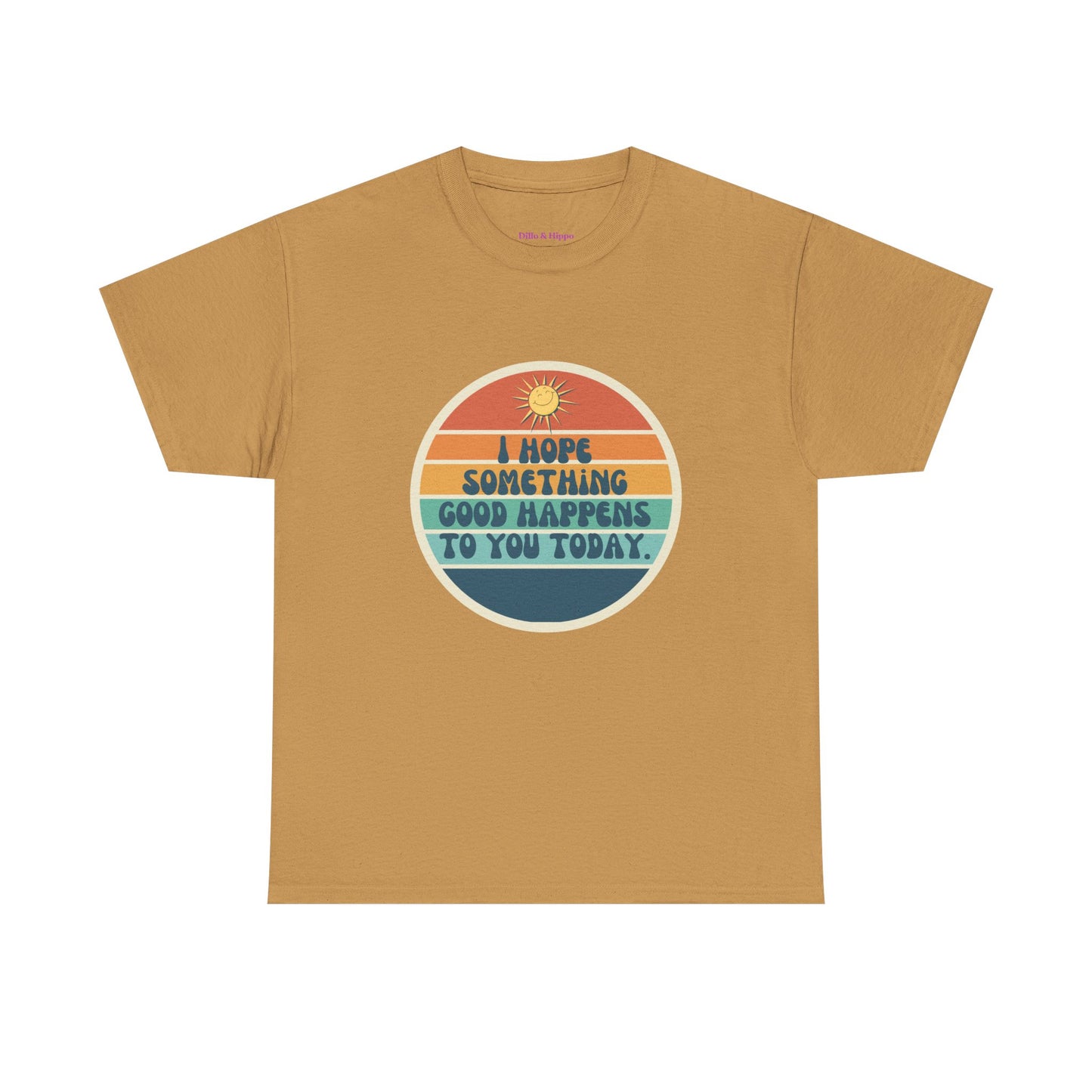 I Hope Something Good Happens to You Today. // Short Sleeve Tee