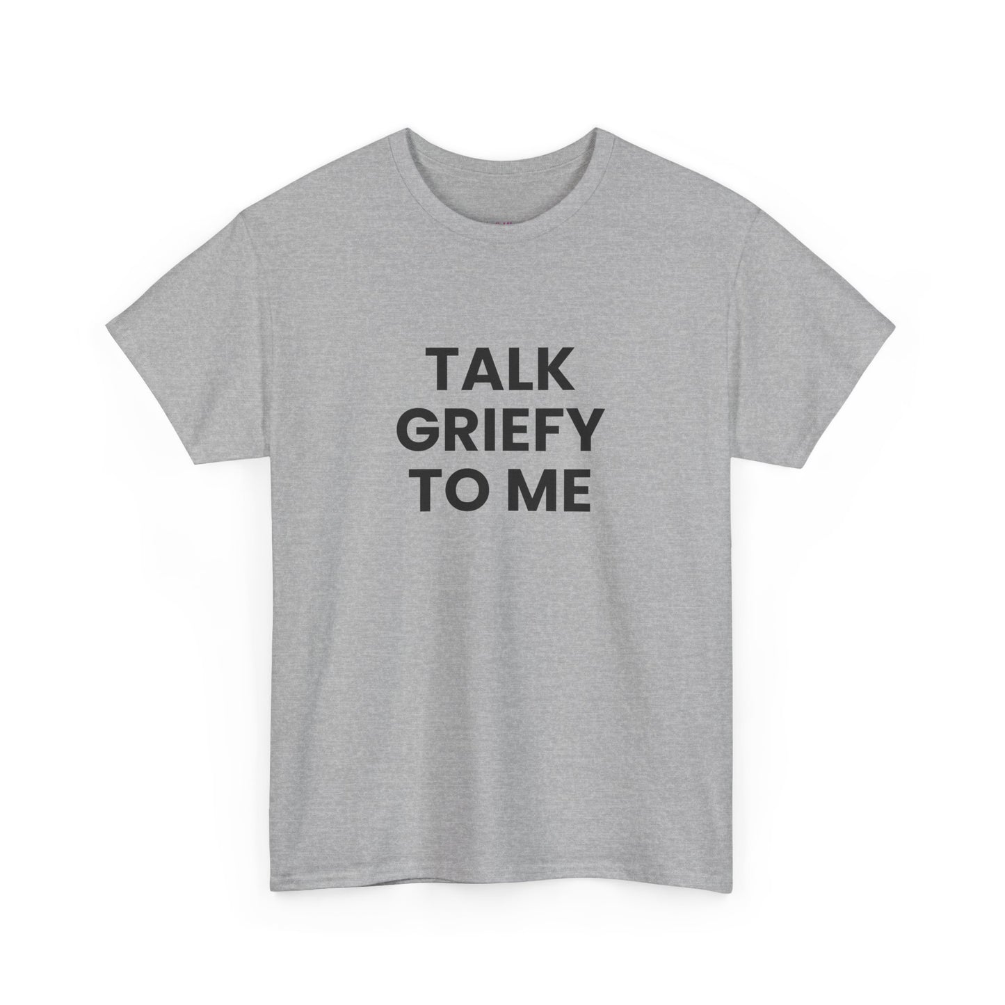 Talk Griefy to Me // Short Sleeve Tee