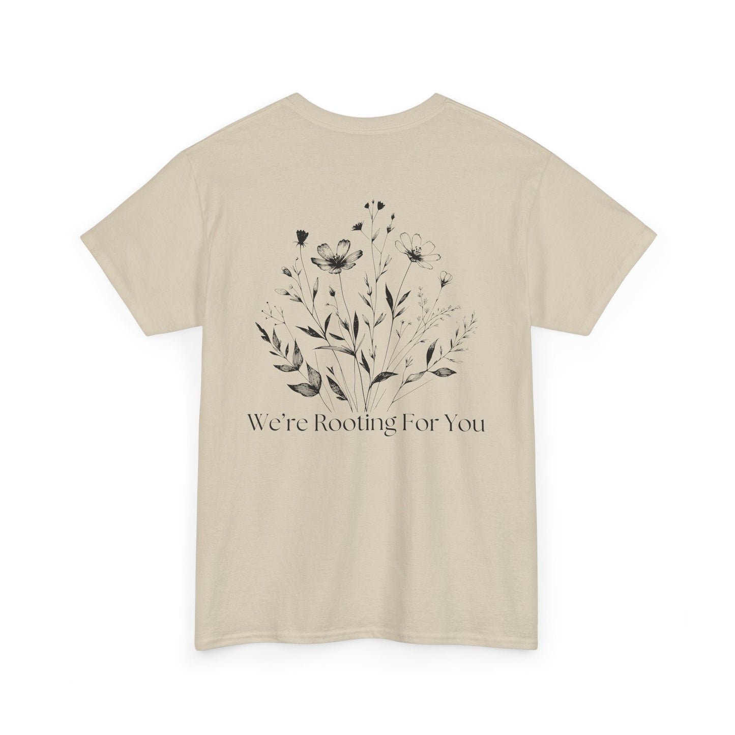 We're Rooting For You - Flowers // Unisex Heavy Cotton Tee - Perfect for Everyday Comfort