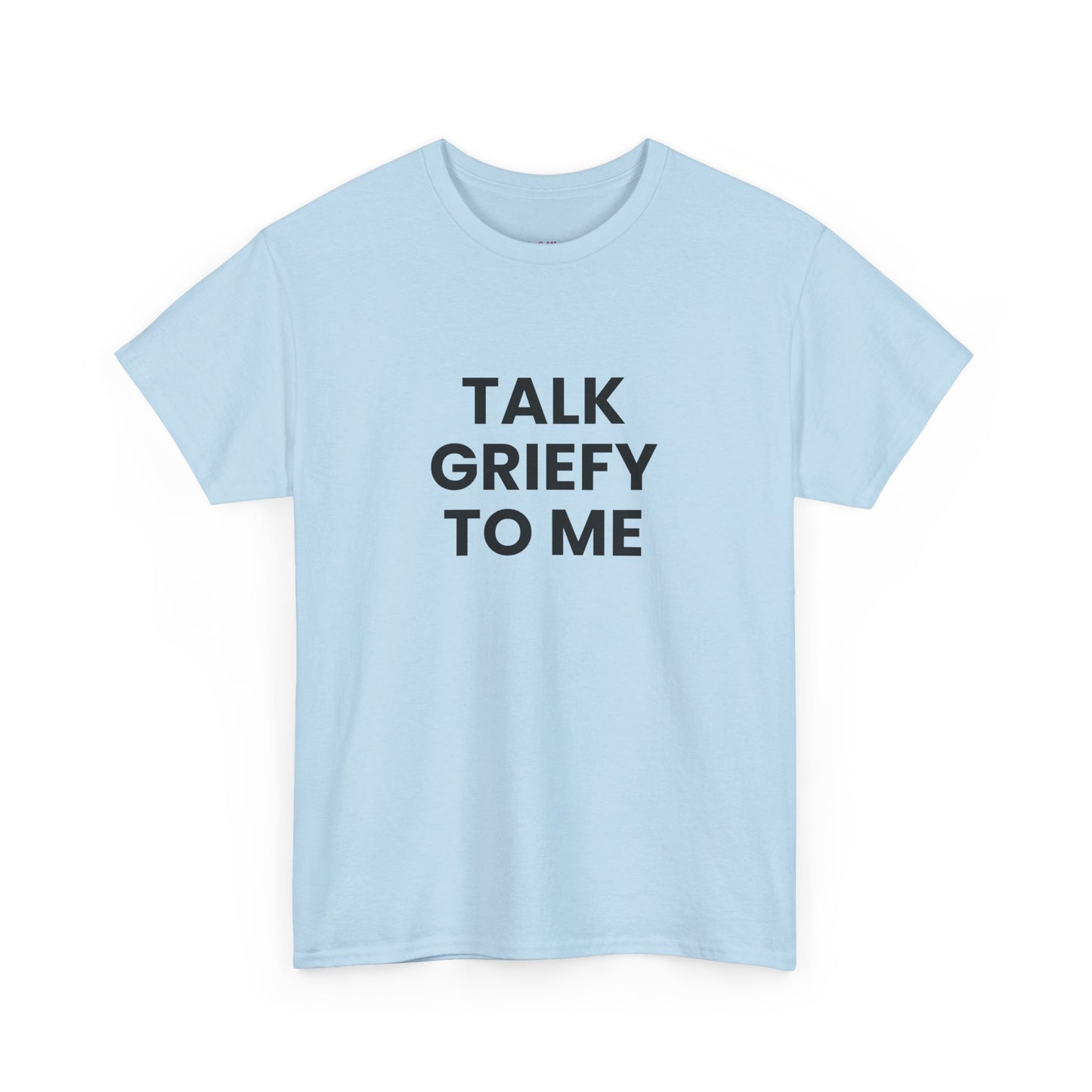 Talk Griefy to Me // Short Sleeve Tee