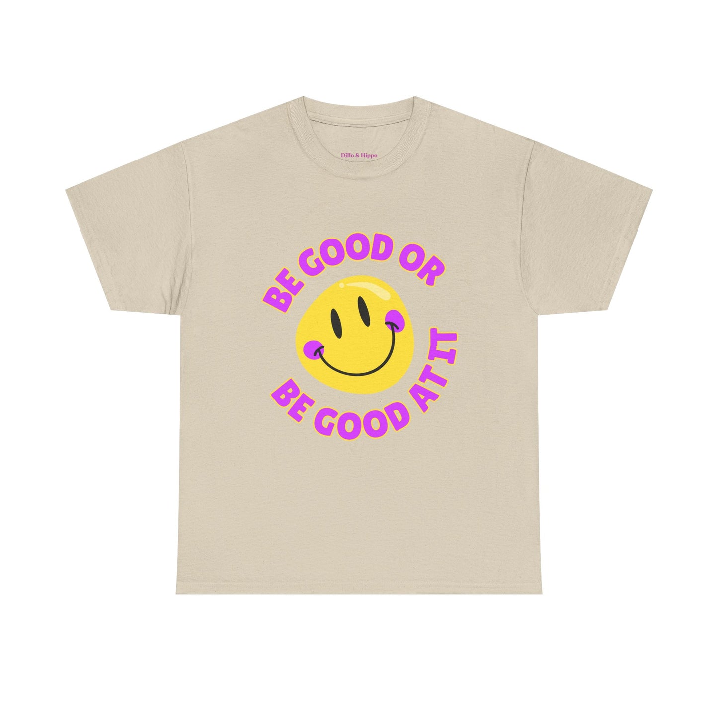 Be Good or Be Good at It // Unisex Heavy Cotton Tee - Vibes Shirt