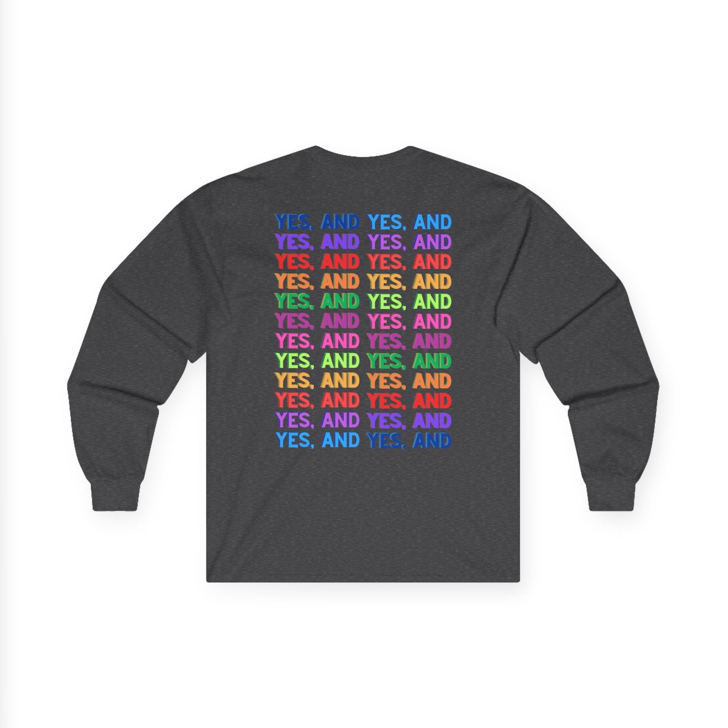 Improv, "Yes, And" Double-sided // Enthusiast Long Sleeve Tee