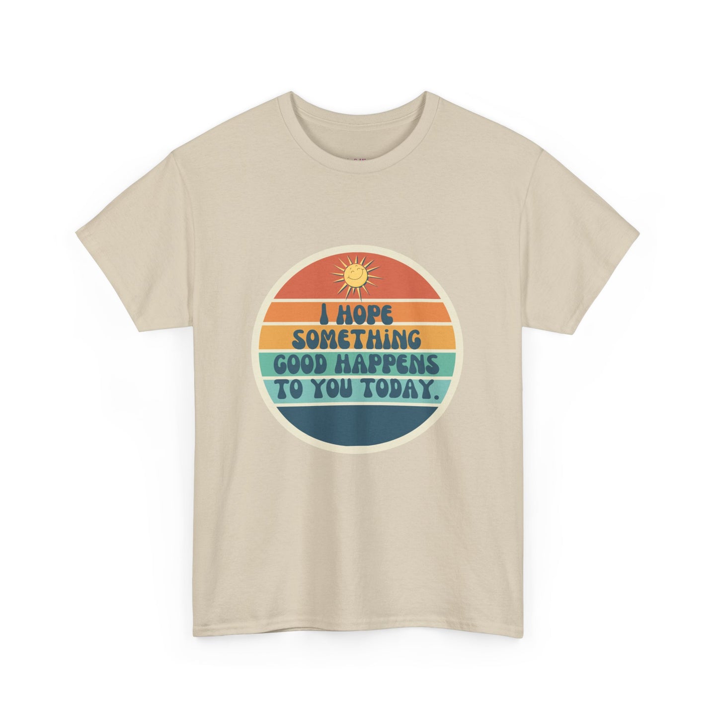 I Hope Something Good Happens to You Today. // Short Sleeve Tee