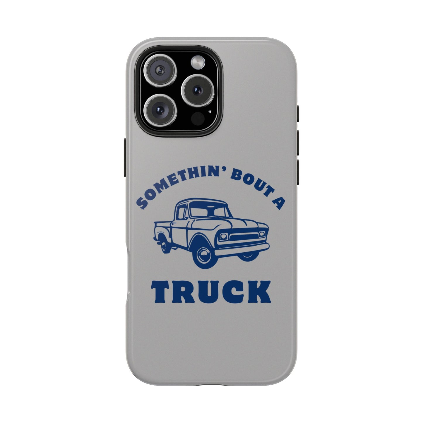 Somethin' Bout a Truck // Phone Case