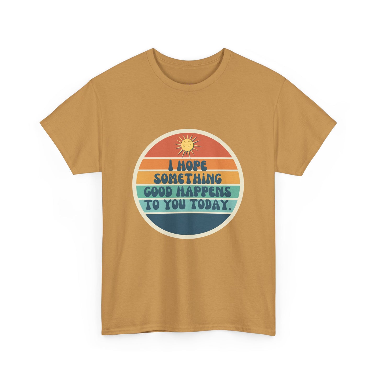 I Hope Something Good Happens to You Today. // Short Sleeve Tee