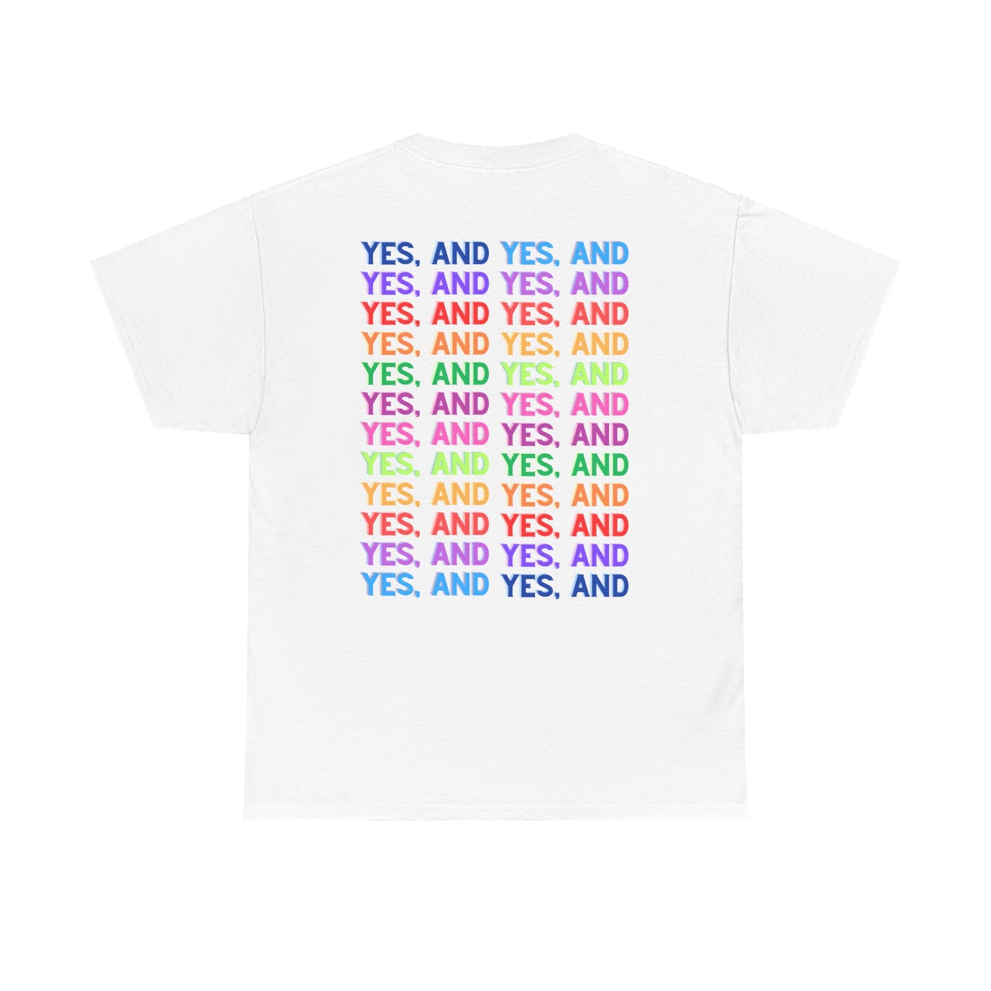 Improv, Multi Color "Yes, And" Double-sided // Colorful Affirmation Unisex Heavy Cotton Tee