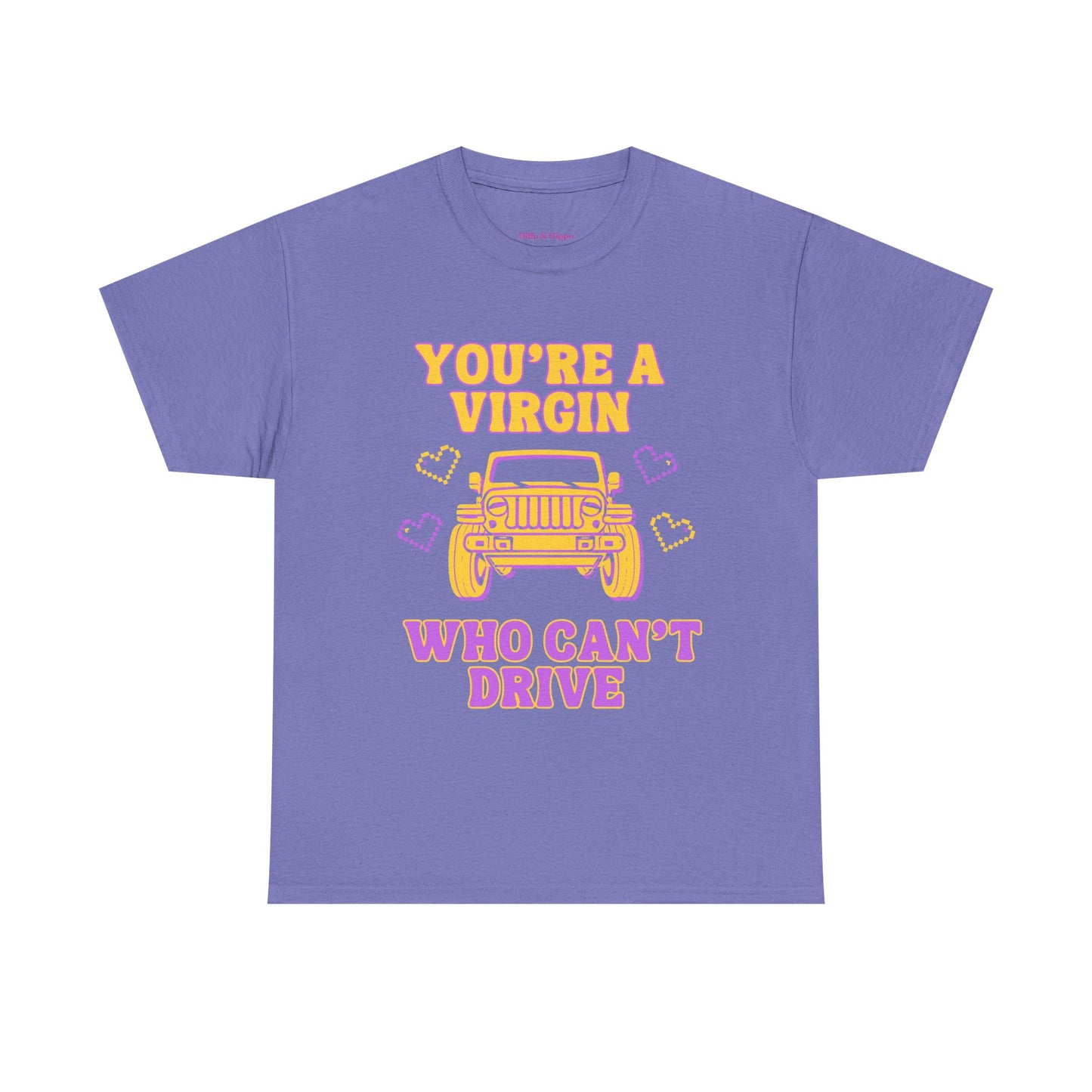 You're a Virgin Who Can't Drive // Unisex Heavy Cotton Tee