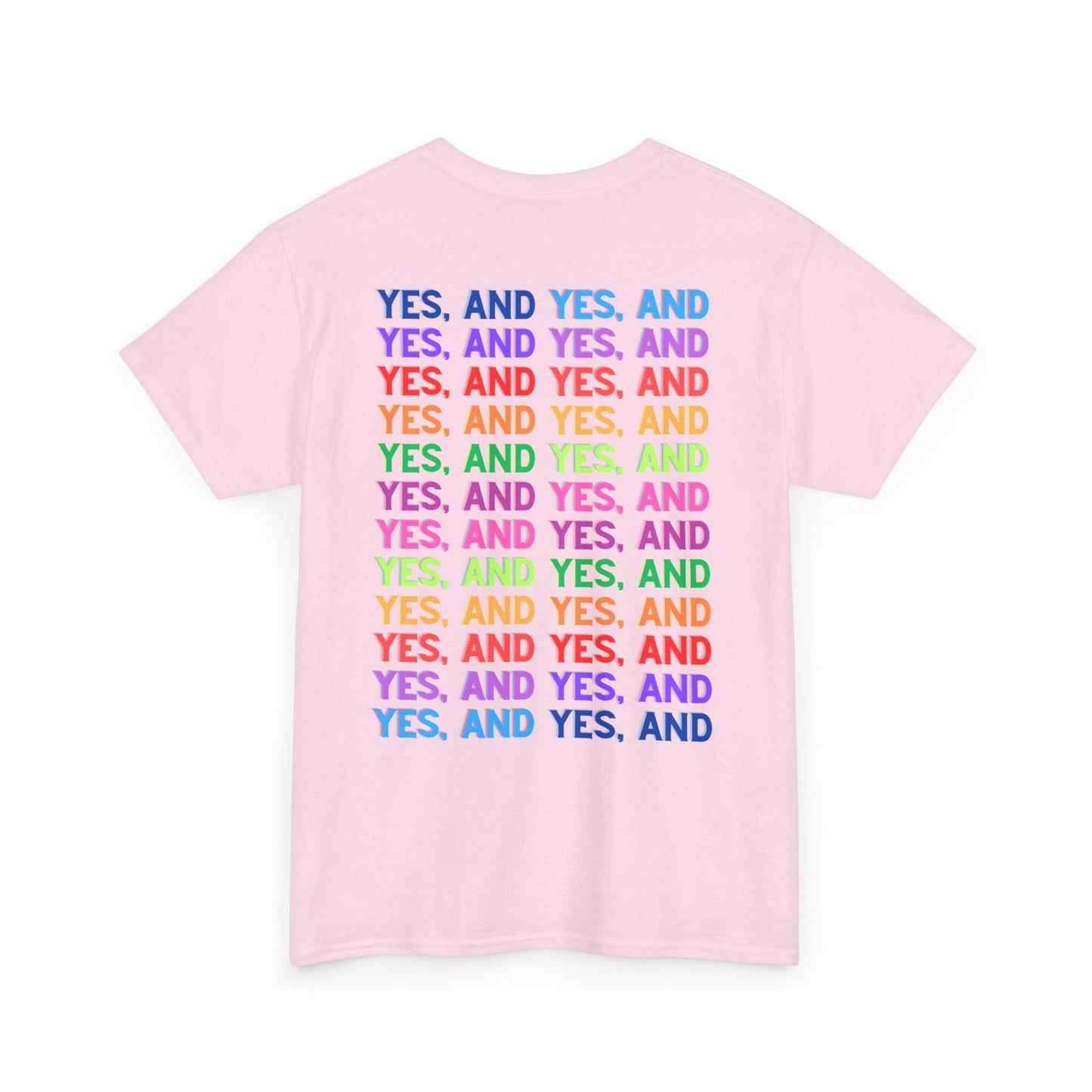 Improv, Multi Color "Yes, And" Double-sided // Colorful Affirmation Unisex Heavy Cotton Tee