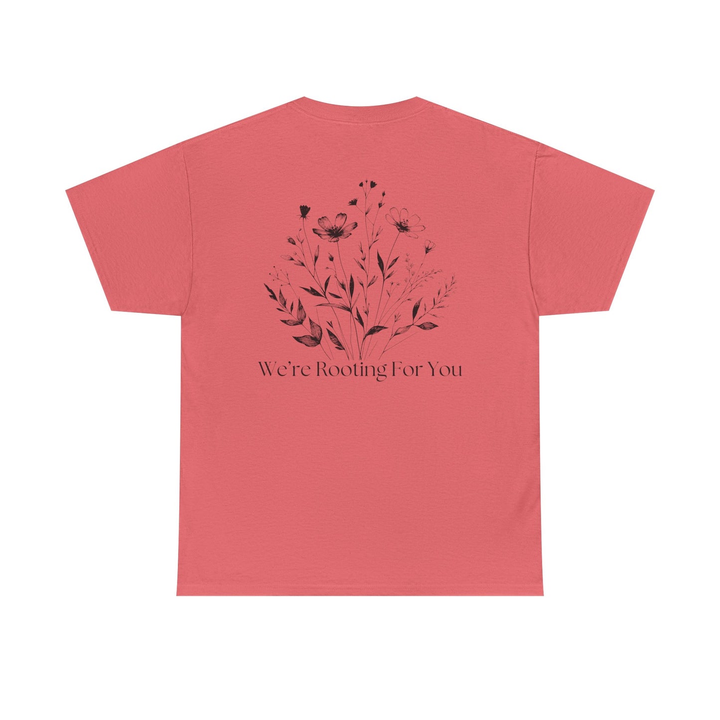 We're Rooting For You - Flowers // Unisex Heavy Cotton Tee - Perfect for Everyday Comfort