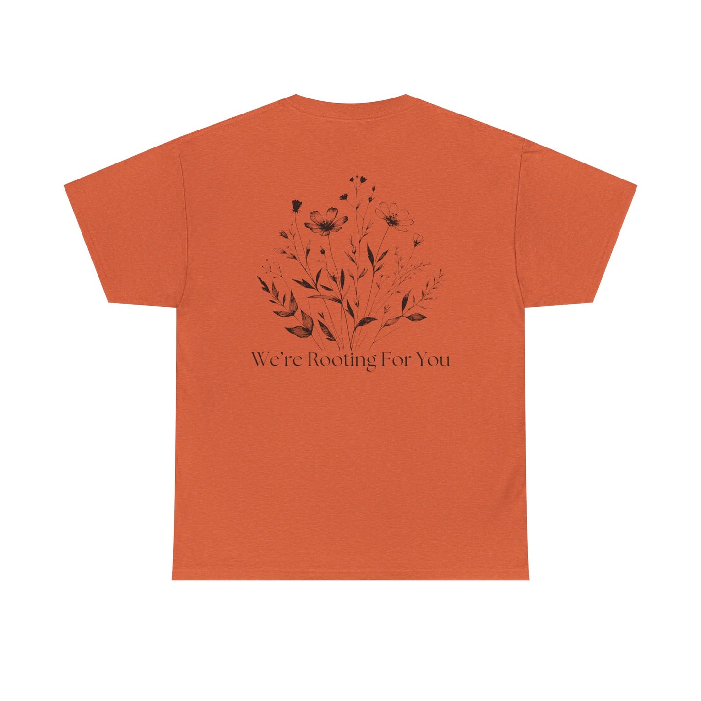 We're Rooting For You - Flowers // Unisex Heavy Cotton Tee - Perfect for Everyday Comfort