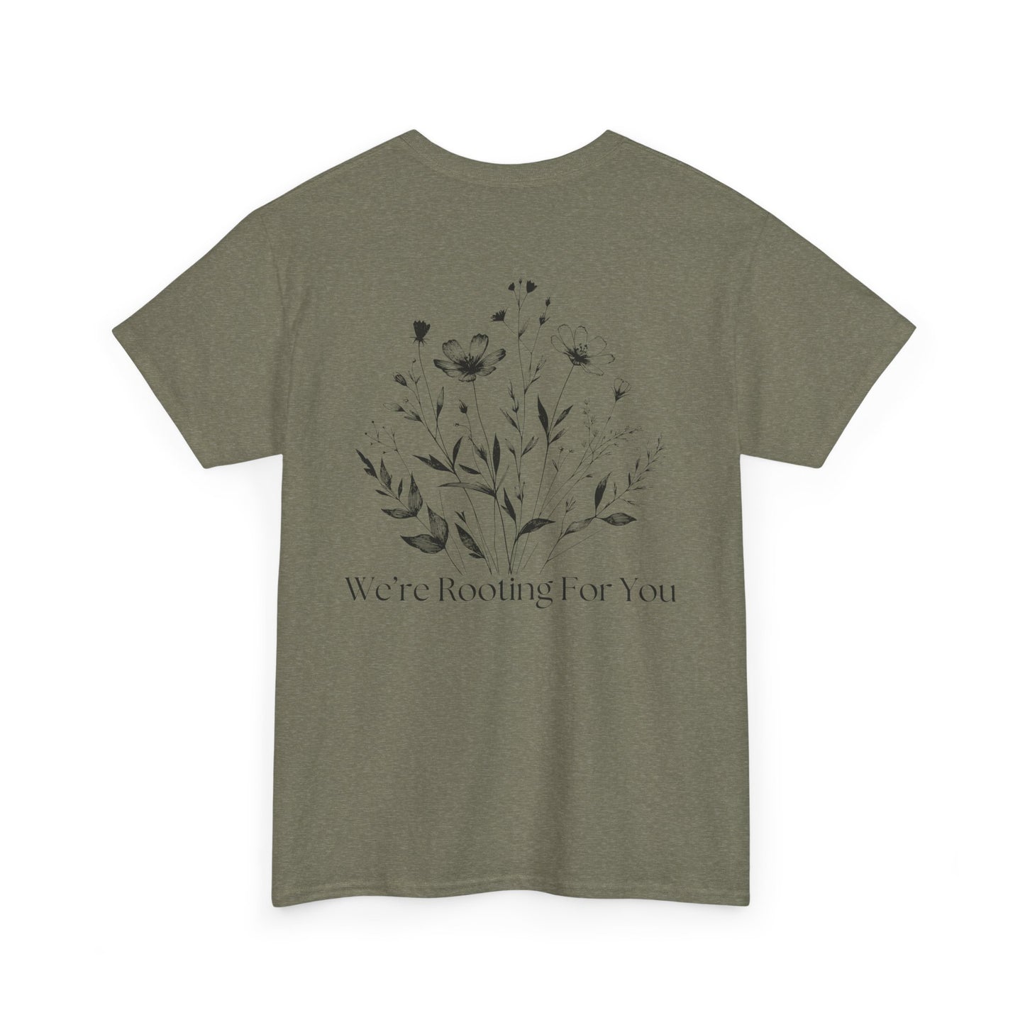 We're Rooting For You - Flowers // Unisex Heavy Cotton Tee - Perfect for Everyday Comfort