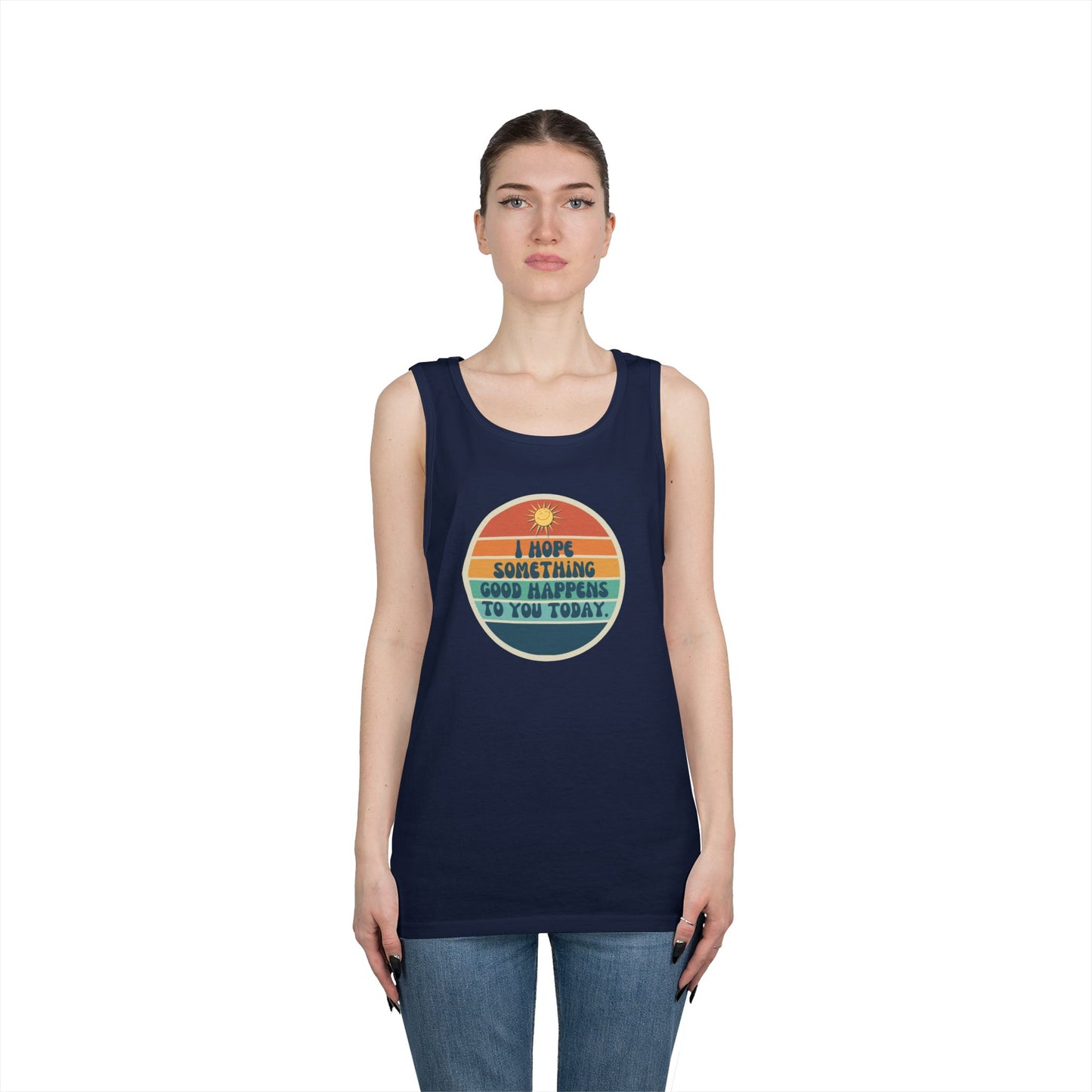 I Hope Something Good Happens to You Today. // Unisex Heavy Cotton Tank Top