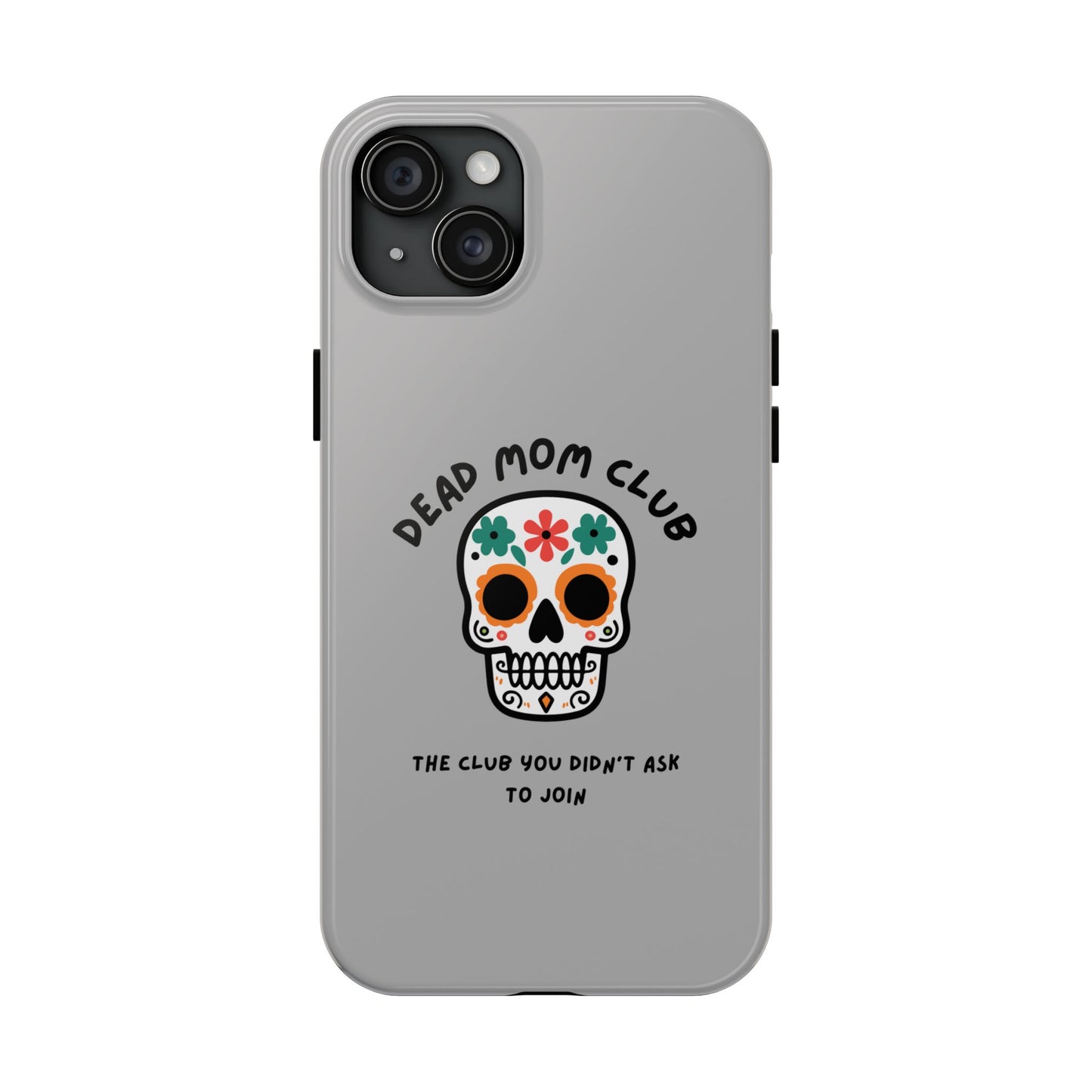 The Club You Didn't Ask to Join - Dead Mom // Phone Case