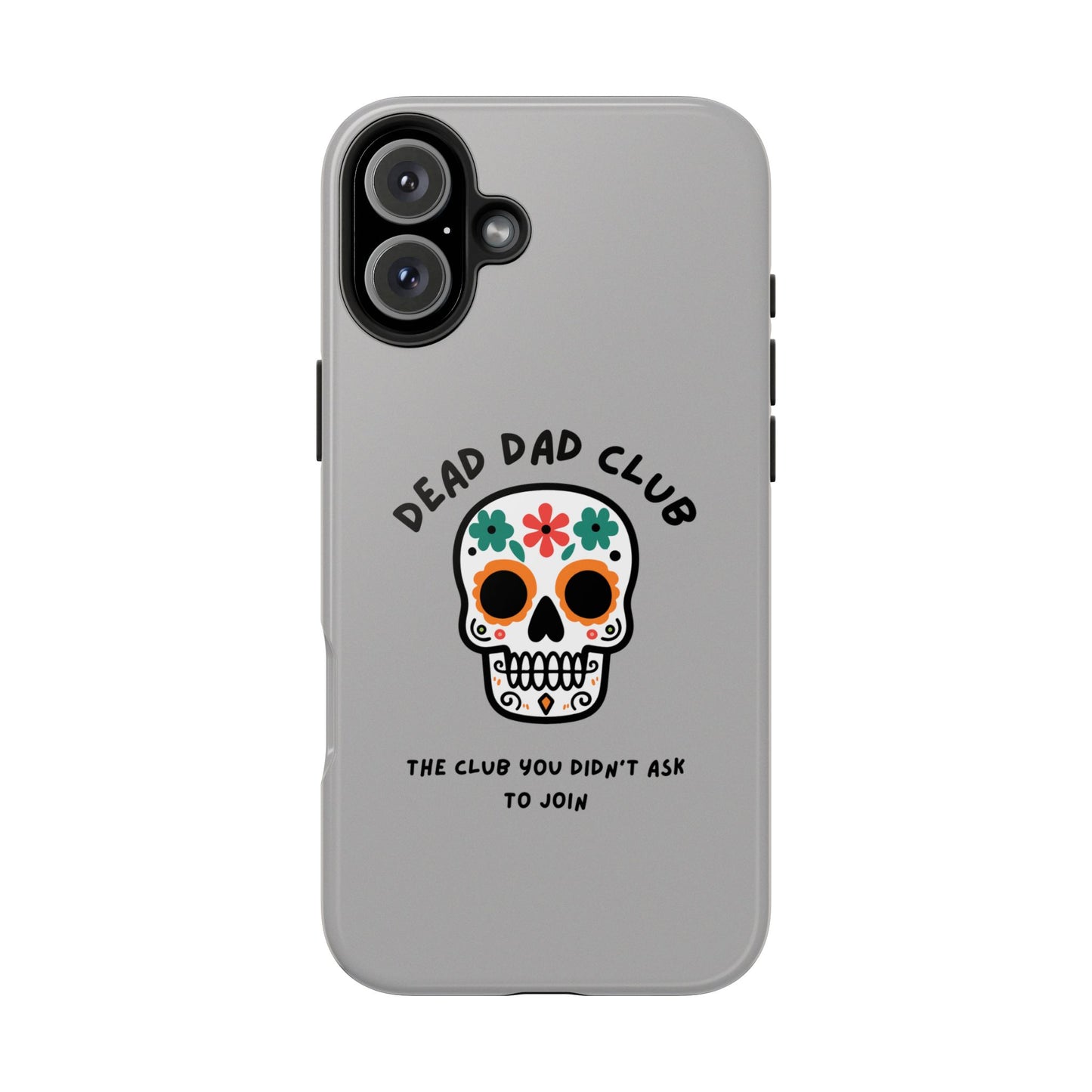 The Club You Didn't Ask to Join - Dead Dad // Phone Case