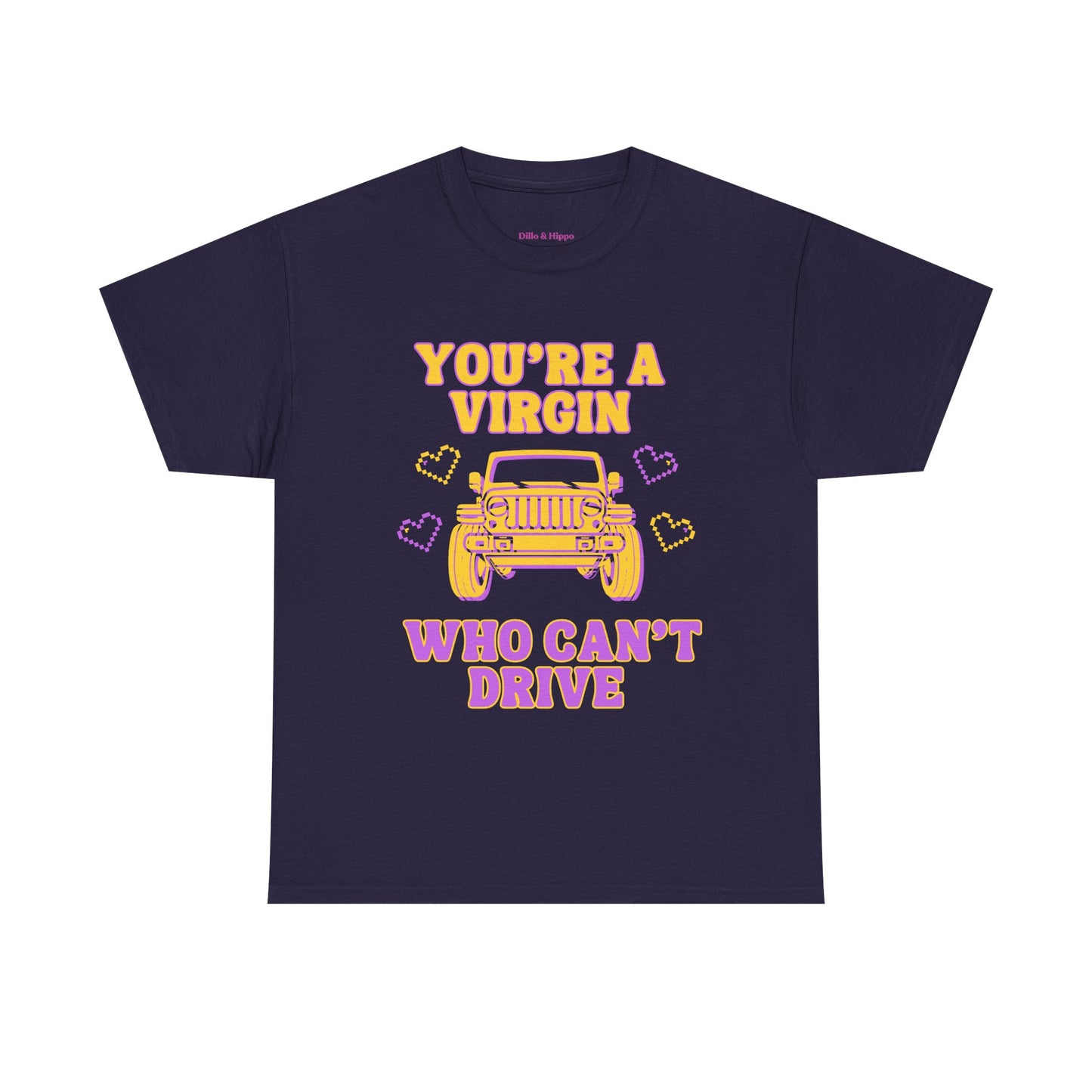 You're a Virgin Who Can't Drive // Unisex Heavy Cotton Tee