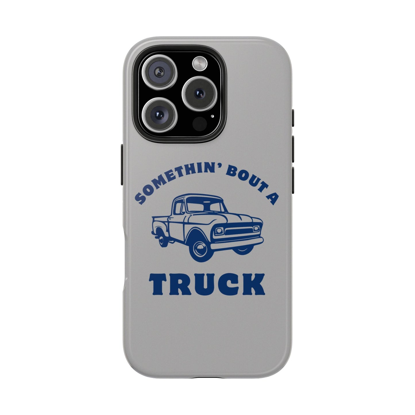 Somethin' Bout a Truck // Phone Case