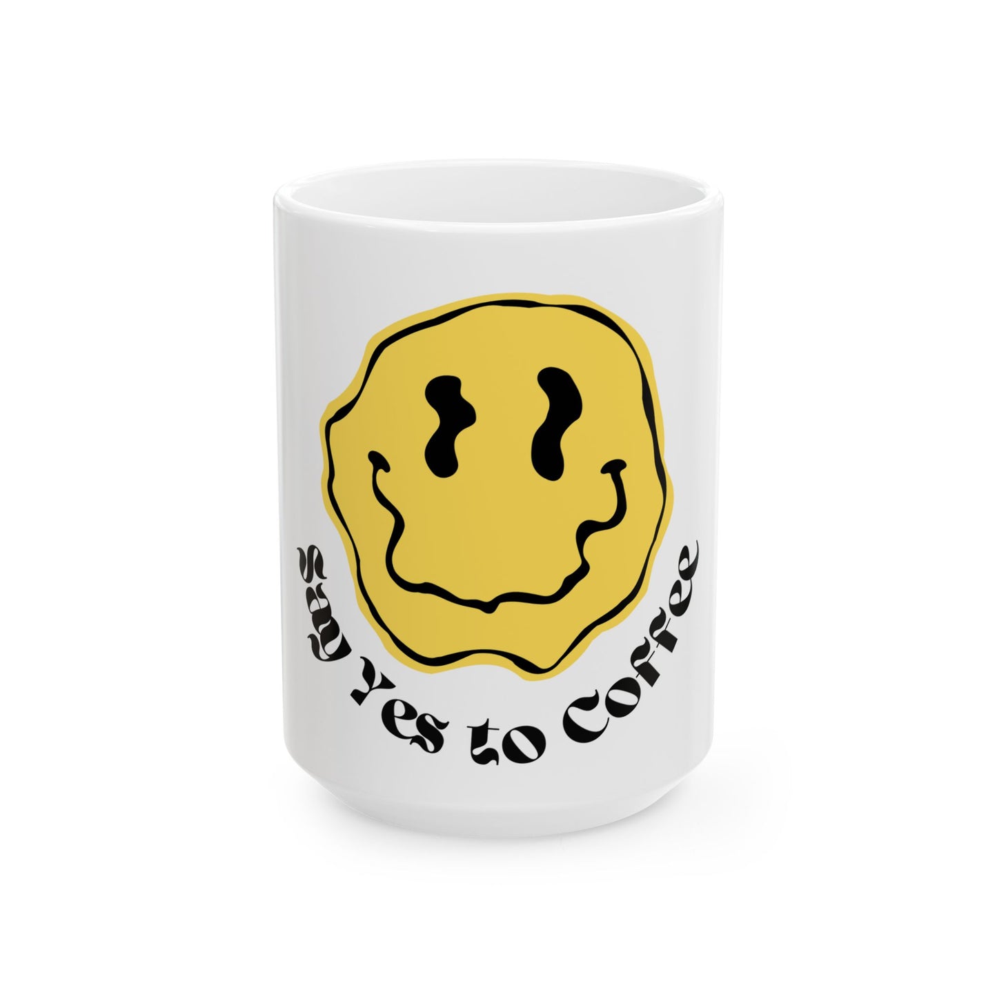Say Yes To Coffee // Ceramic Mug, (11oz, 15oz)