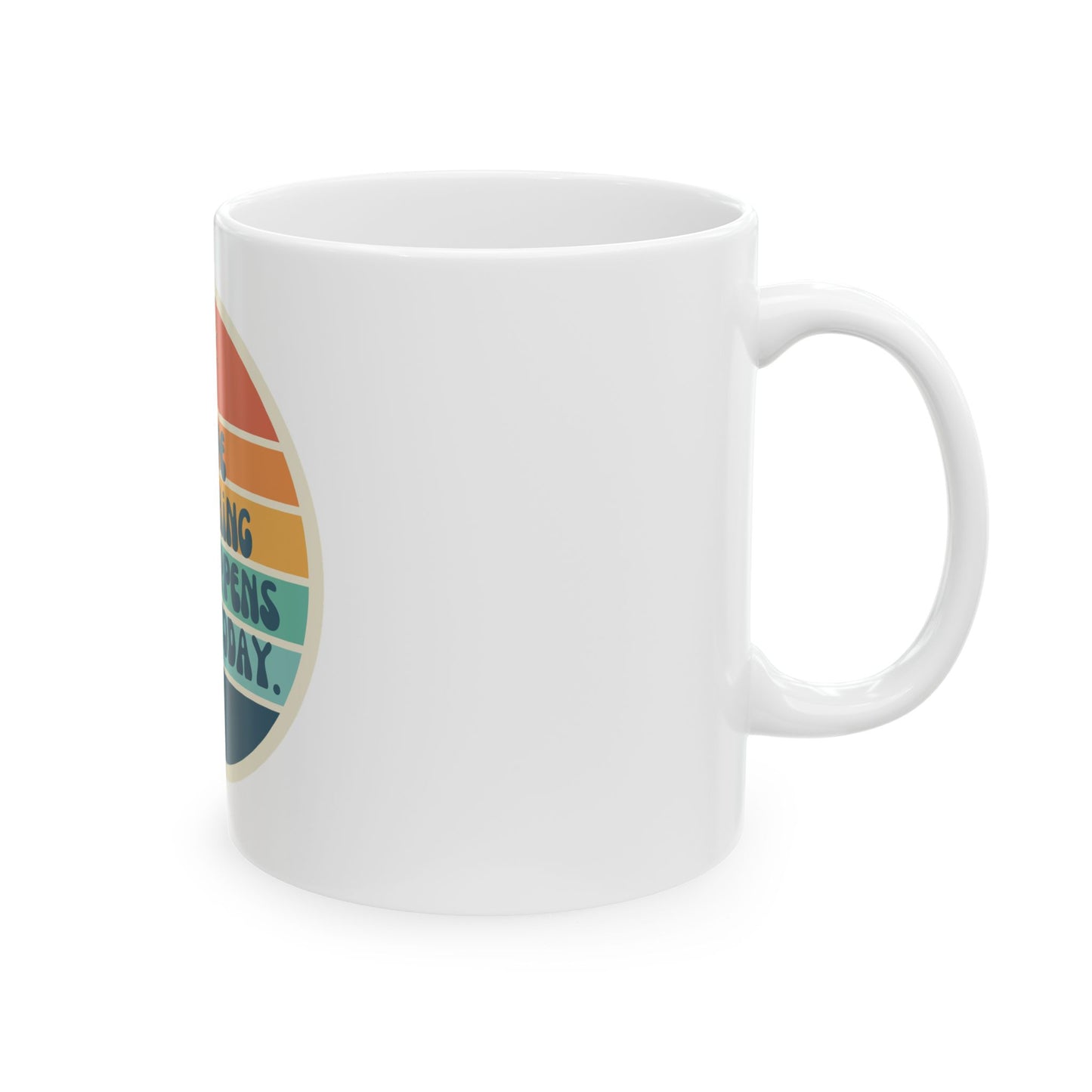 I hope something good happens to you today // Ceramic Mug, (11oz, 15oz)