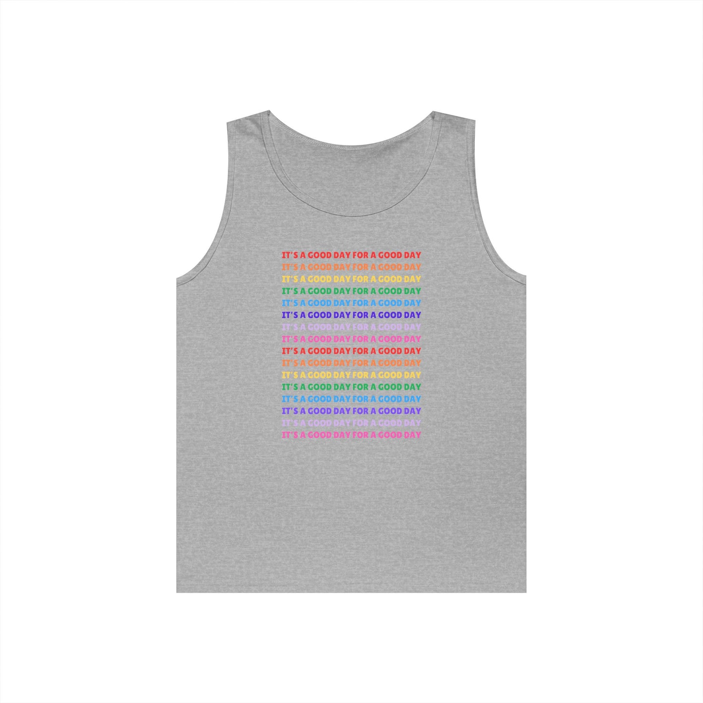 It's A Good Day For A Good Day - Positive Vibes /// Unisex Heavy Cotton Tank Top
