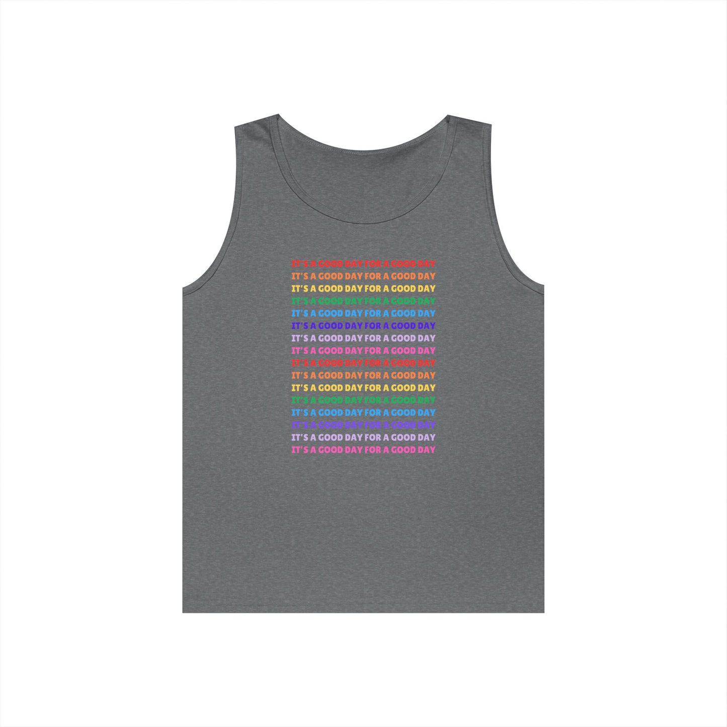 It's A Good Day For A Good Day - Positive Vibes /// Unisex Heavy Cotton Tank Top