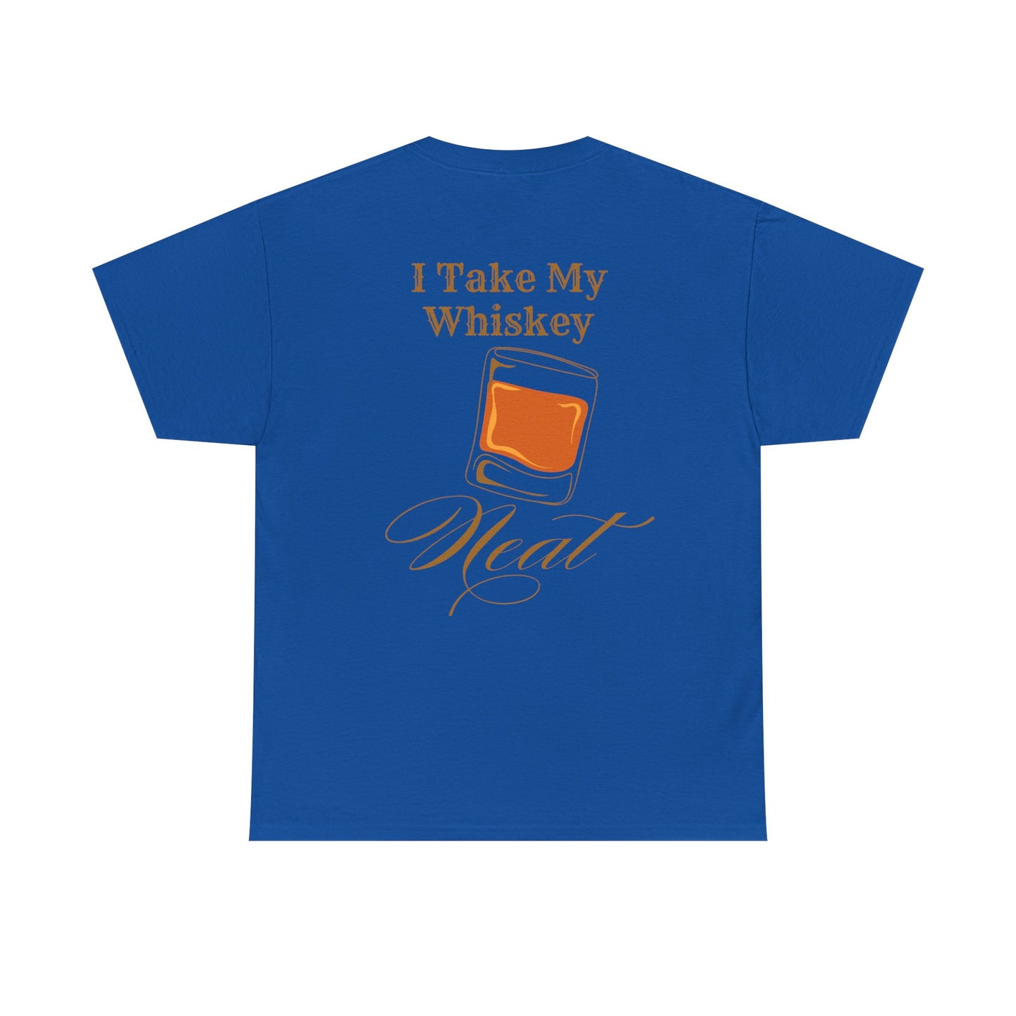 I Take My Whiskey Neat // Funny Whiskey Lover Unisex Heavy Cotton Tee - Graphic Shirt