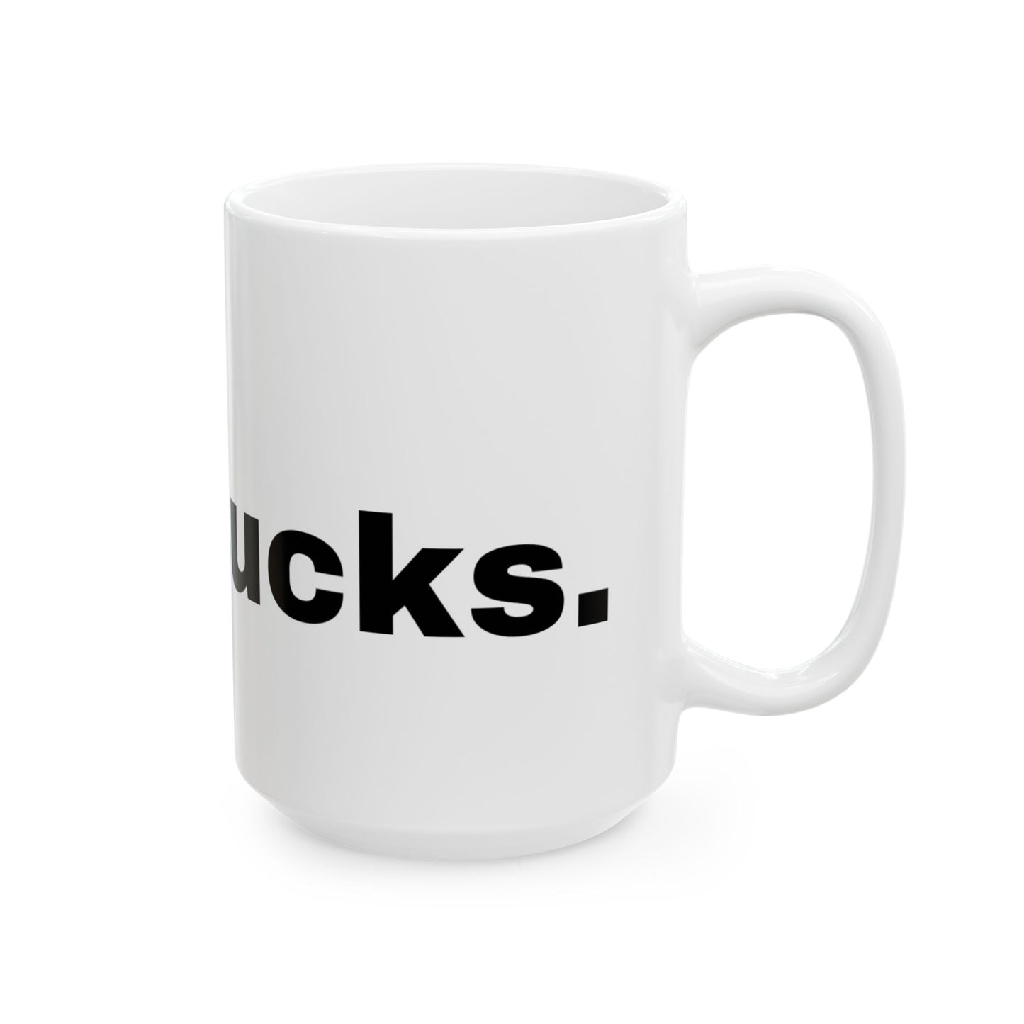 Grief Sucks // Ceramic Mug, (11oz, 15oz)
