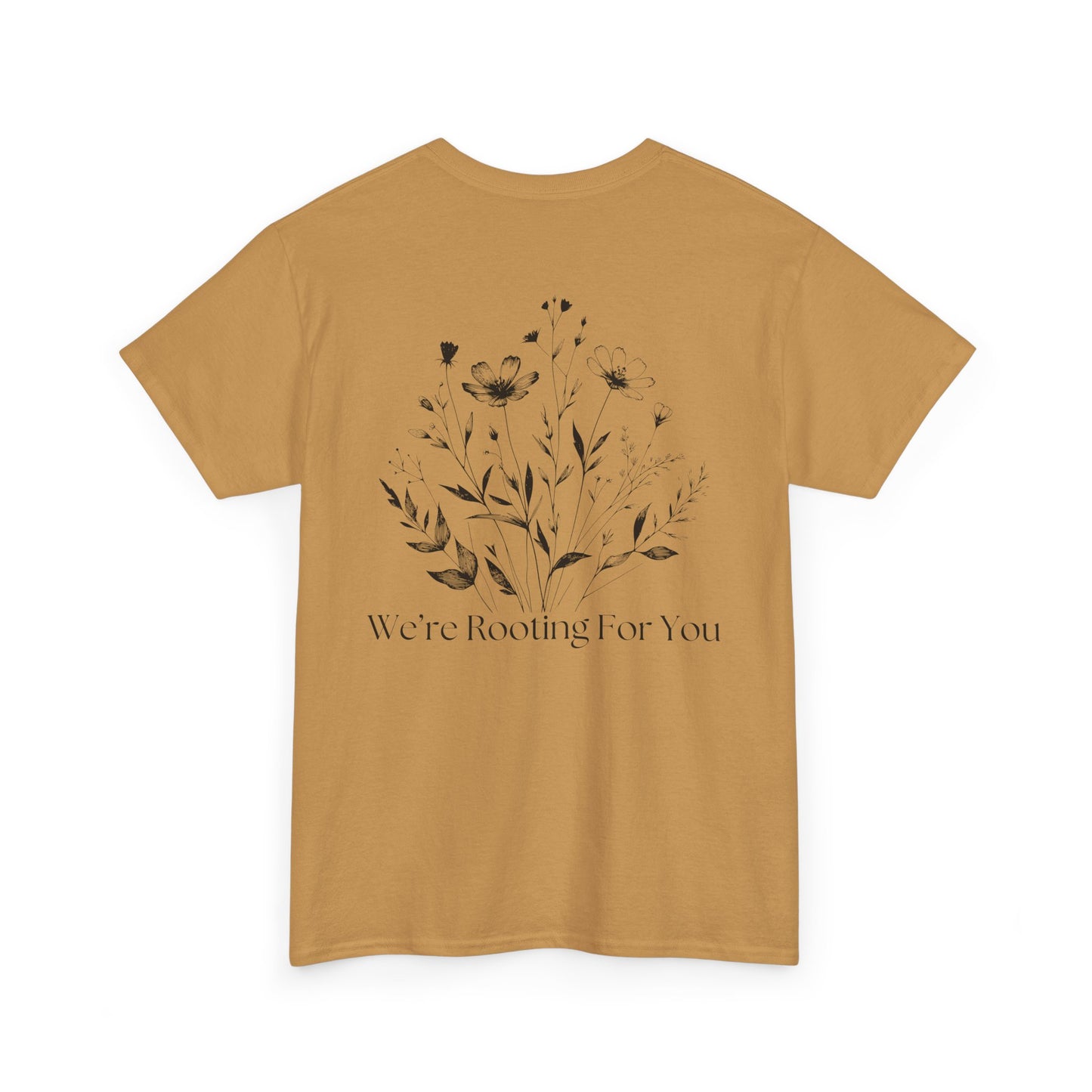 We're Rooting For You - Flowers // Unisex Heavy Cotton Tee - Perfect for Everyday Comfort