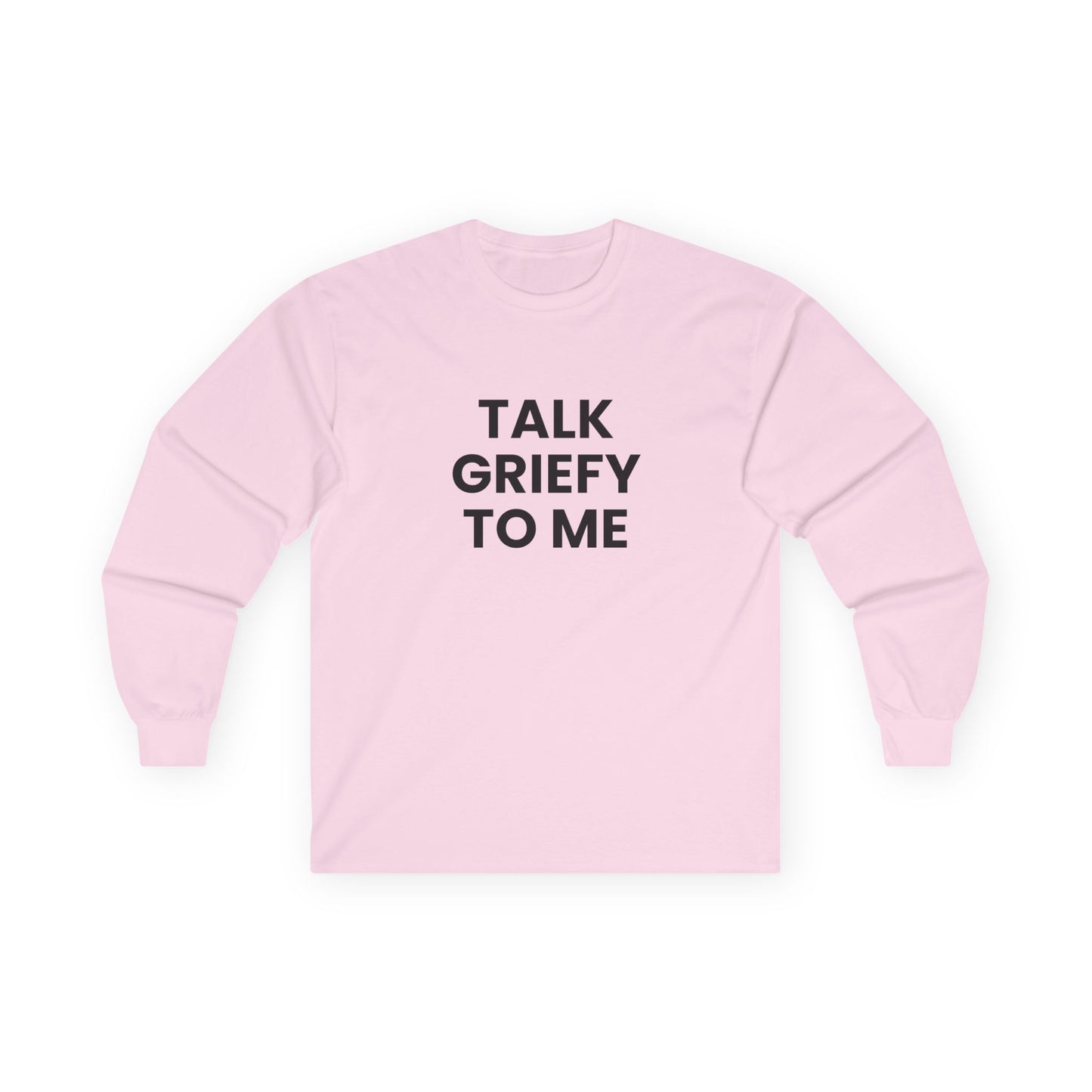 Talk Griefy to Me // Unisex Ultra Cotton Long Sleeve Tee