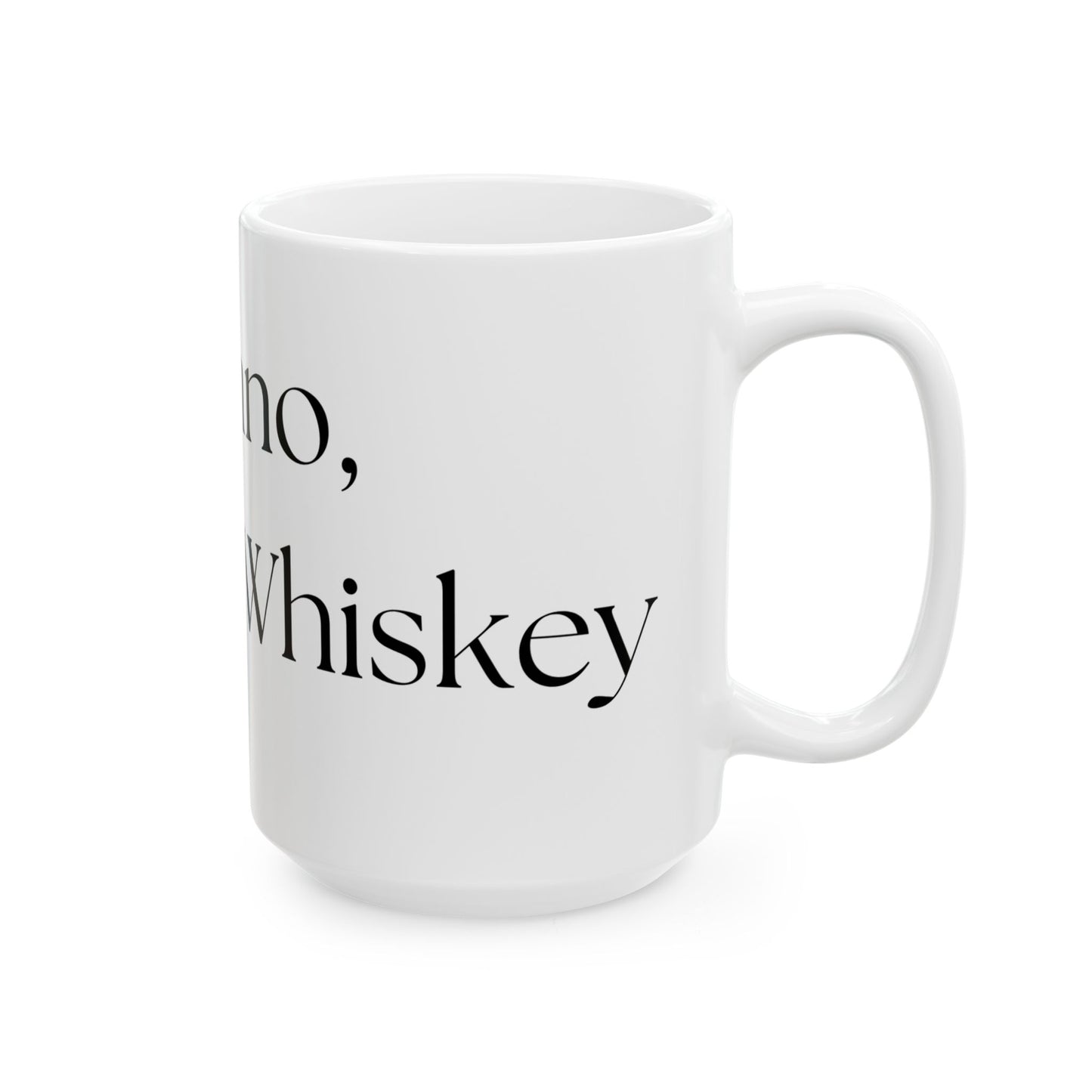 I Dunno, Might Be Whiskey // Ceramic Mug, (11oz, 15oz)