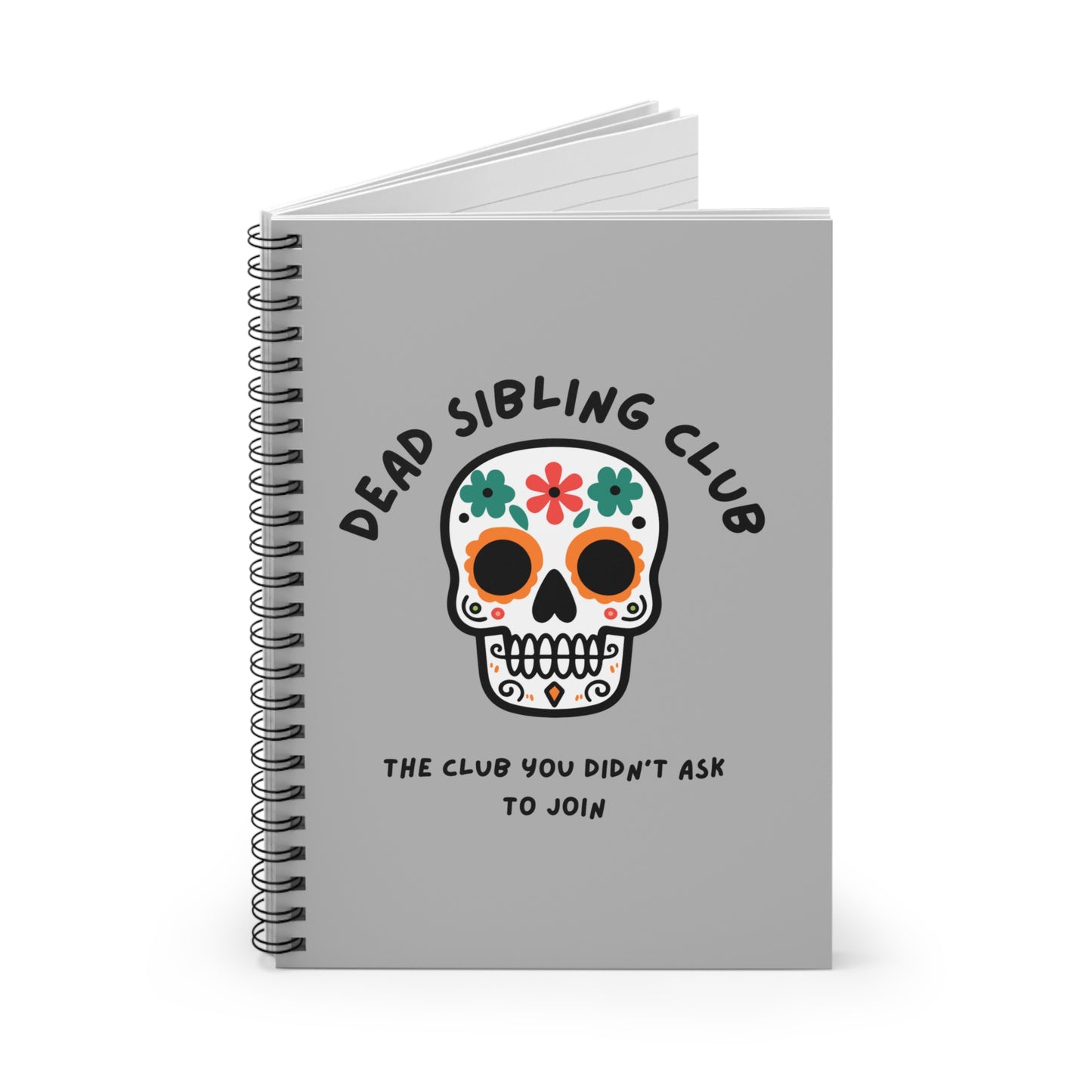 The Club You Didn't Ask to Join - Dead Sibling // Spiral Notebook - Ruled Line
