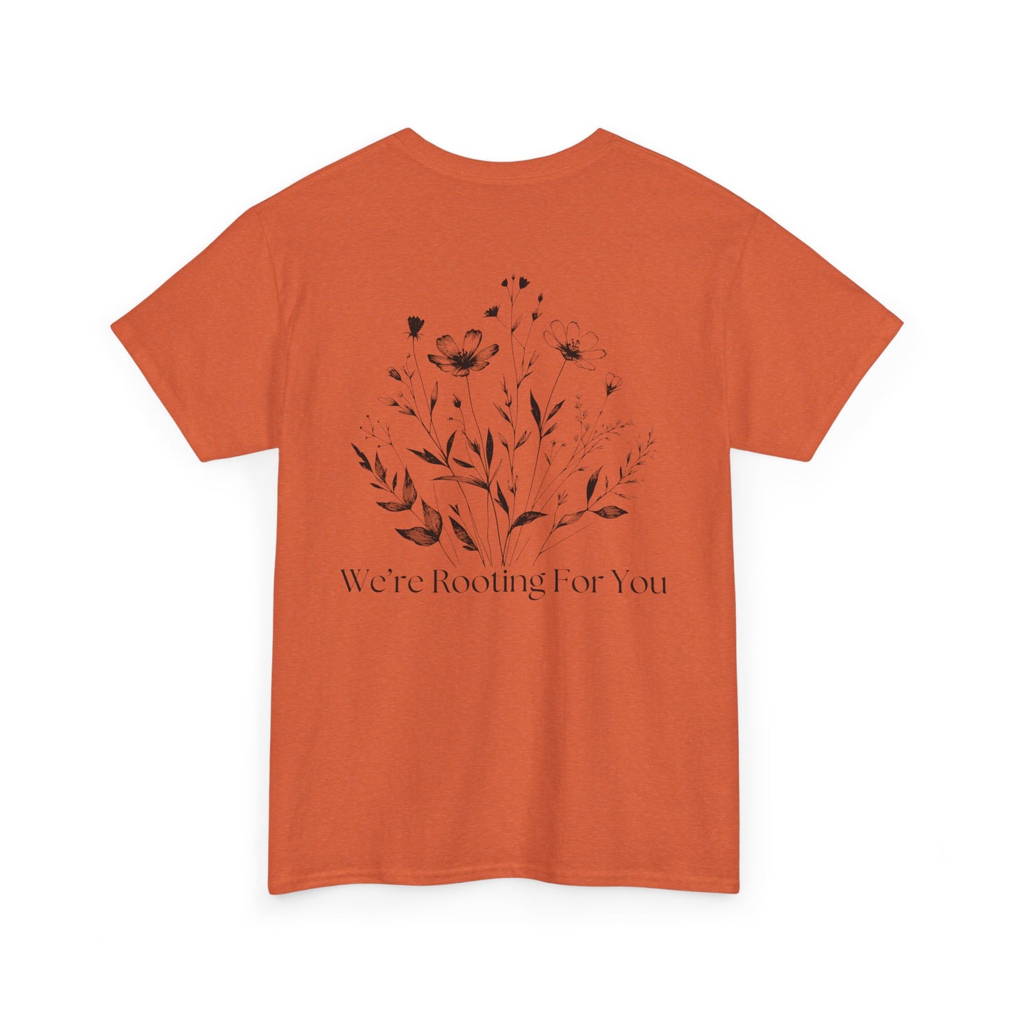 We're Rooting For You - Flowers // Unisex Heavy Cotton Tee - Perfect for Everyday Comfort