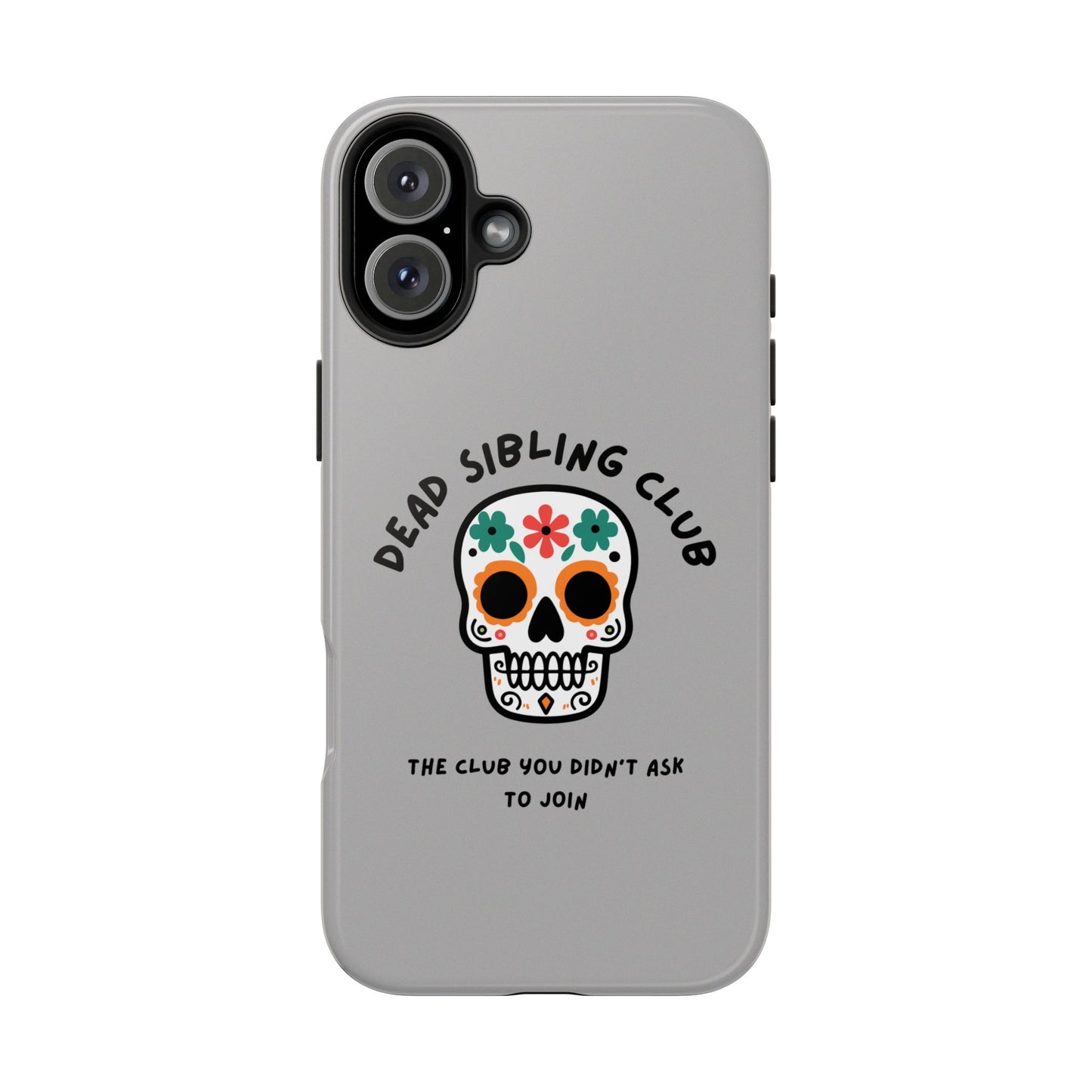 The Club You Didn't Ask to Join - Dead Sibling // Phone Case