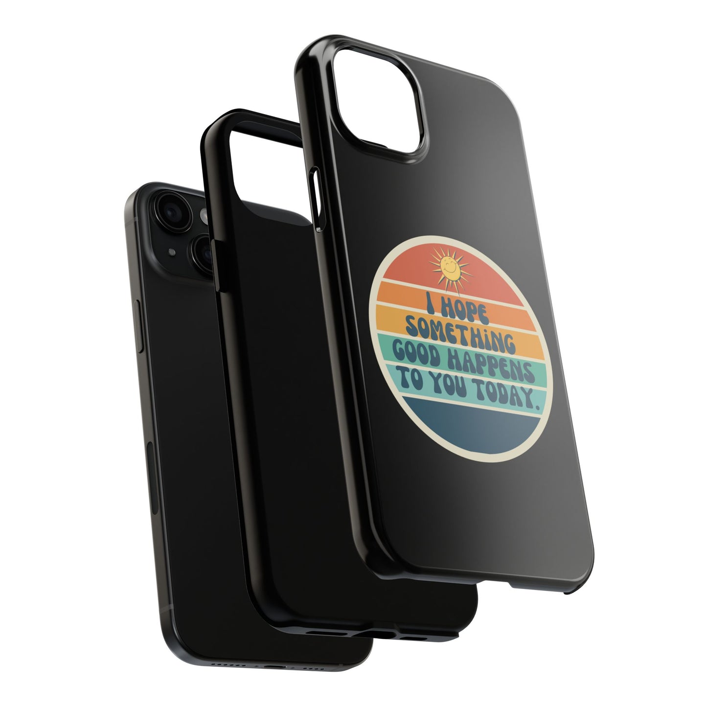 I hope something good happens to you today // Phone Case