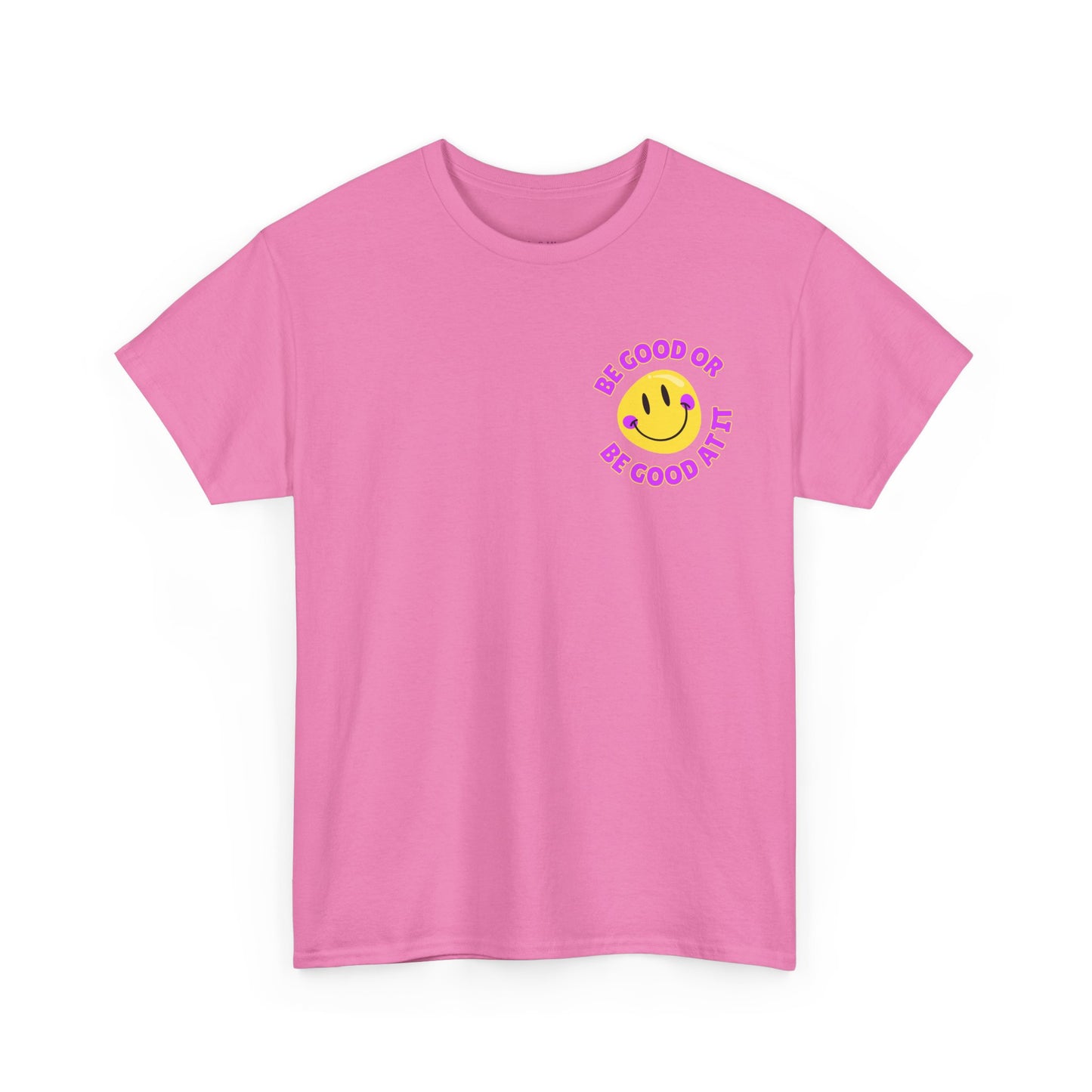 Be Good or Be Good at It - Pocket Placement // Unisex Heavy Cotton Tee - Vibes Shirt