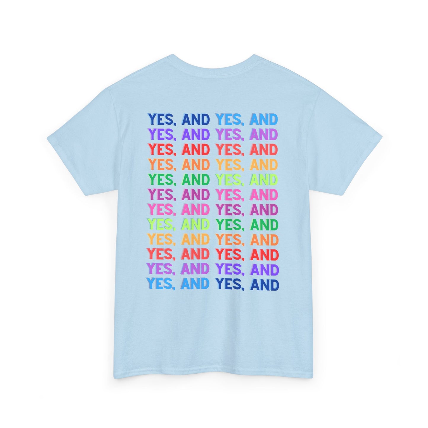Improv, Multi Color "Yes, And" Double-sided // Colorful Affirmation Unisex Heavy Cotton Tee