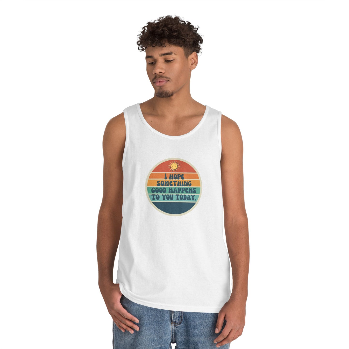 I Hope Something Good Happens to You Today. // Unisex Heavy Cotton Tank Top