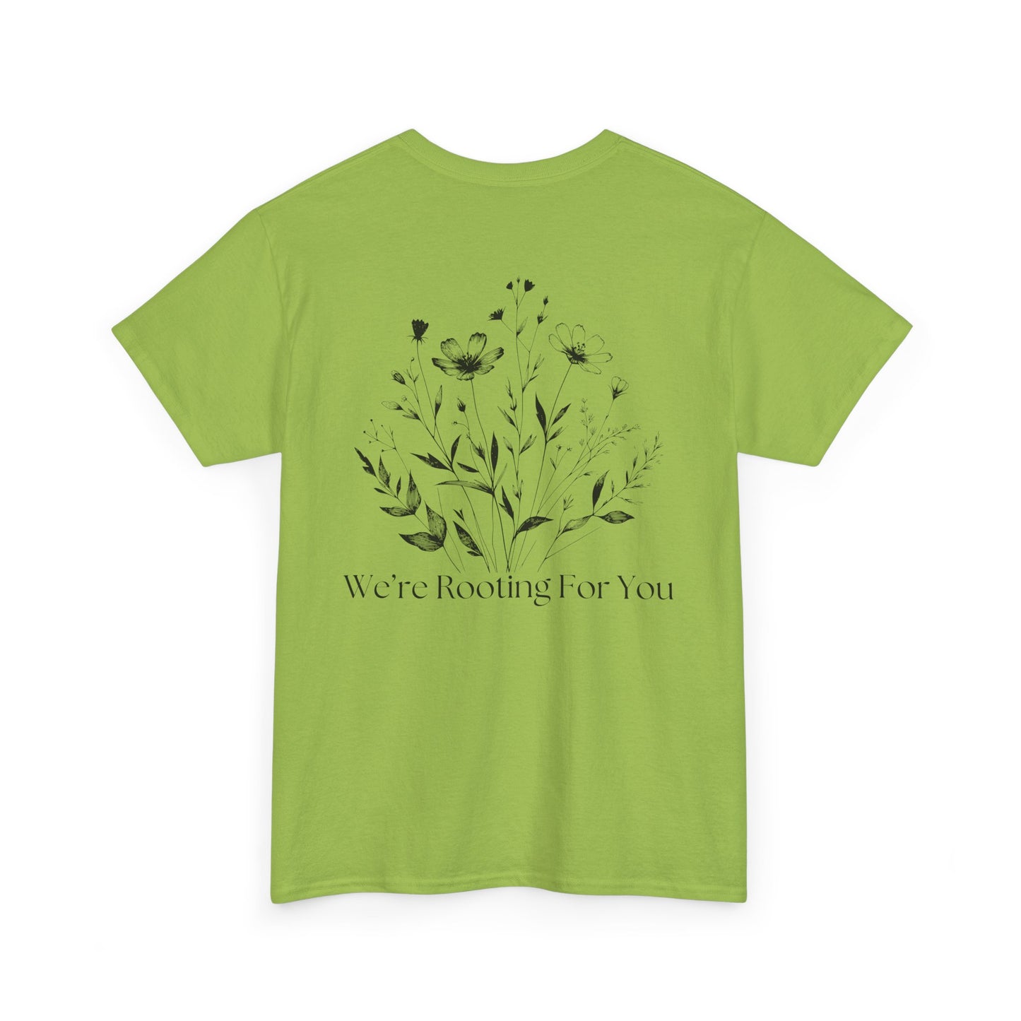We're Rooting For You - Flowers // Unisex Heavy Cotton Tee - Perfect for Everyday Comfort