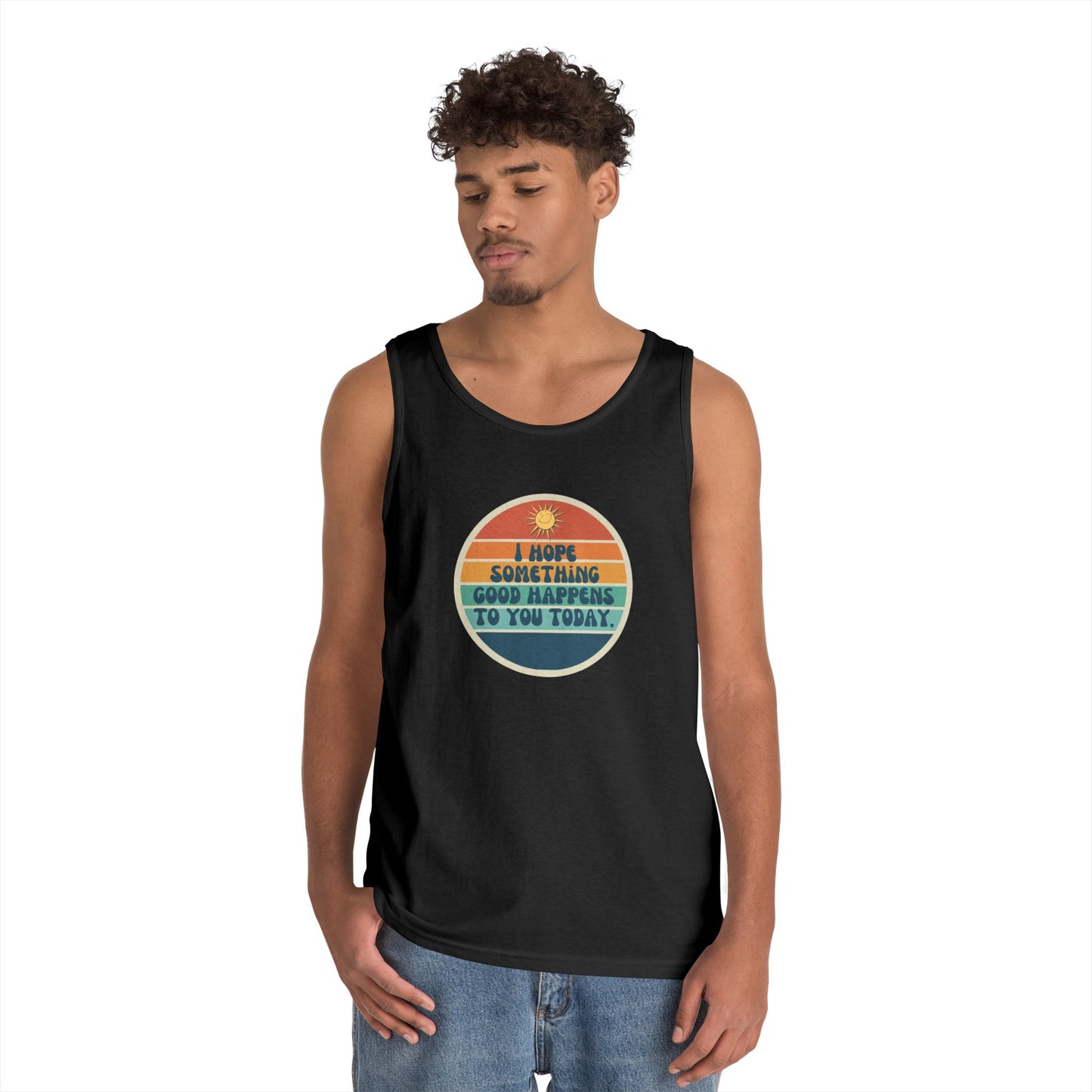 I Hope Something Good Happens to You Today. // Unisex Heavy Cotton Tank Top