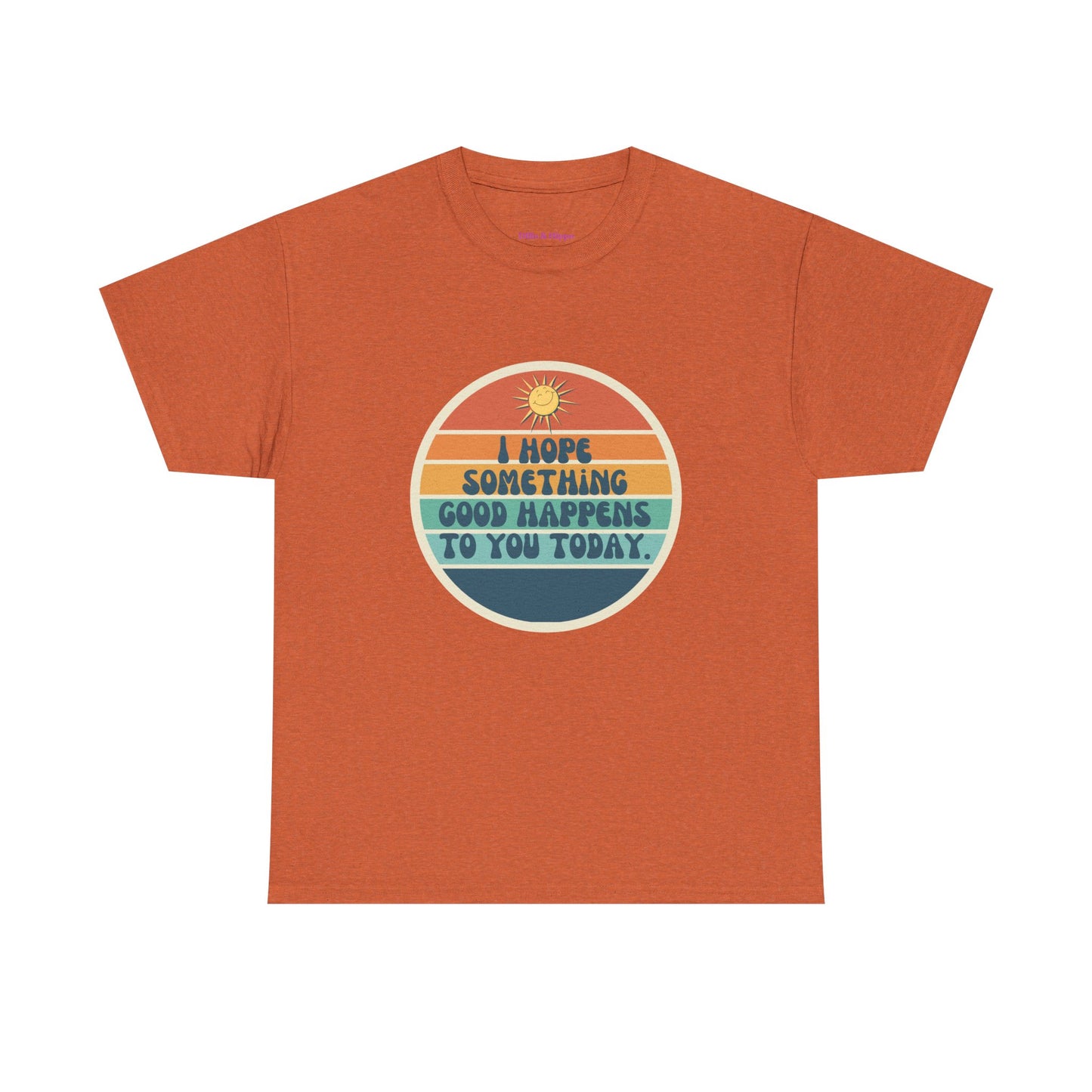 I Hope Something Good Happens to You Today. // Short Sleeve Tee