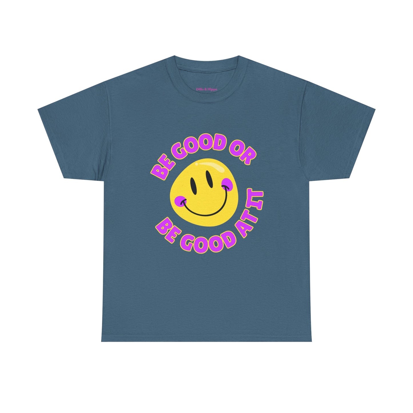 Be Good or Be Good at It // Unisex Heavy Cotton Tee - Vibes Shirt