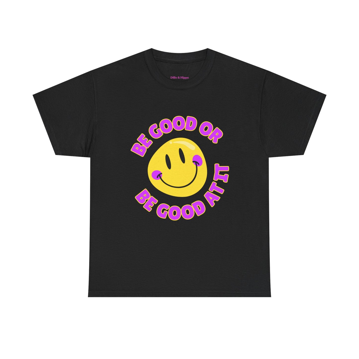 Be Good or Be Good at It // Unisex Heavy Cotton Tee - Vibes Shirt