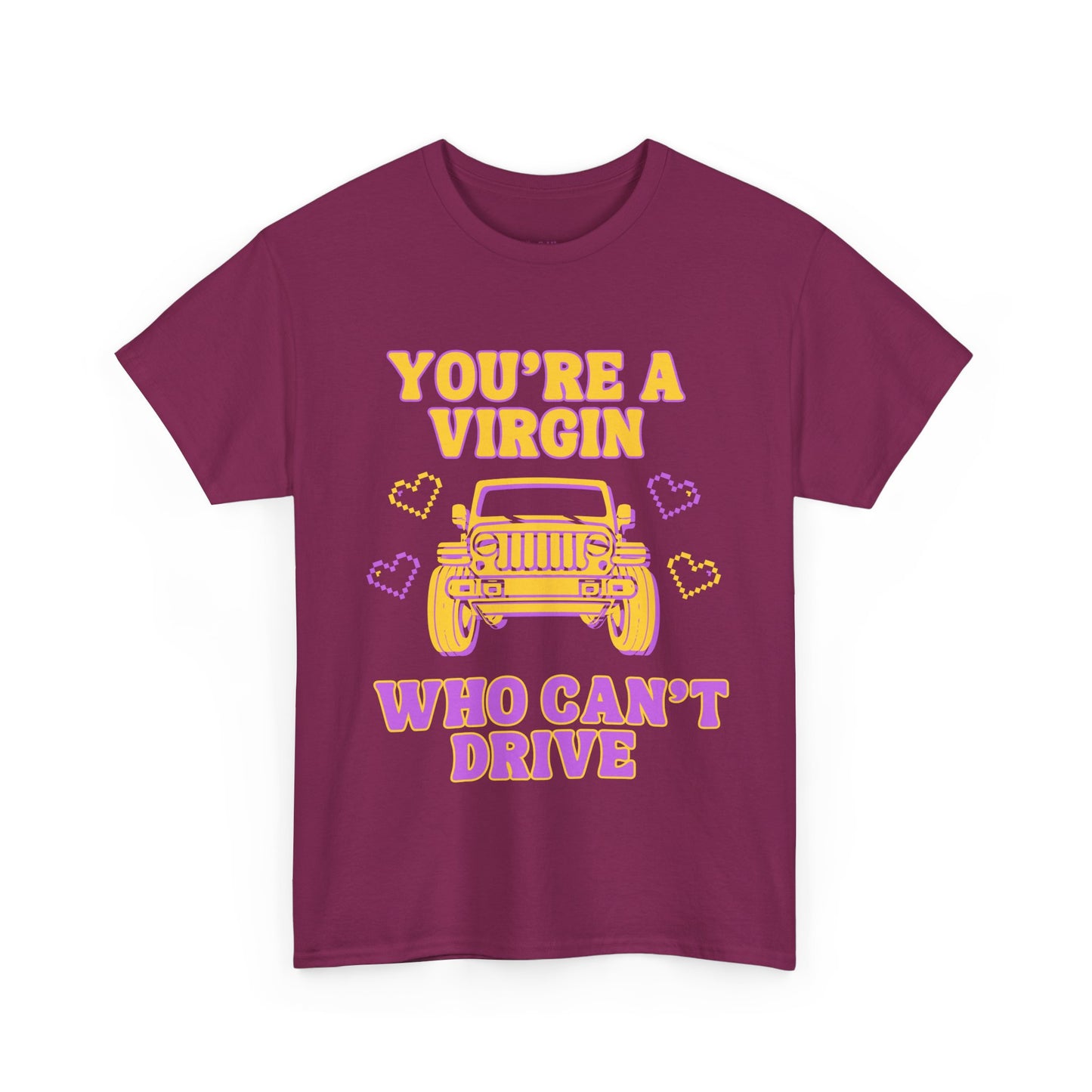 You're a Virgin Who Can't Drive // Unisex Heavy Cotton Tee